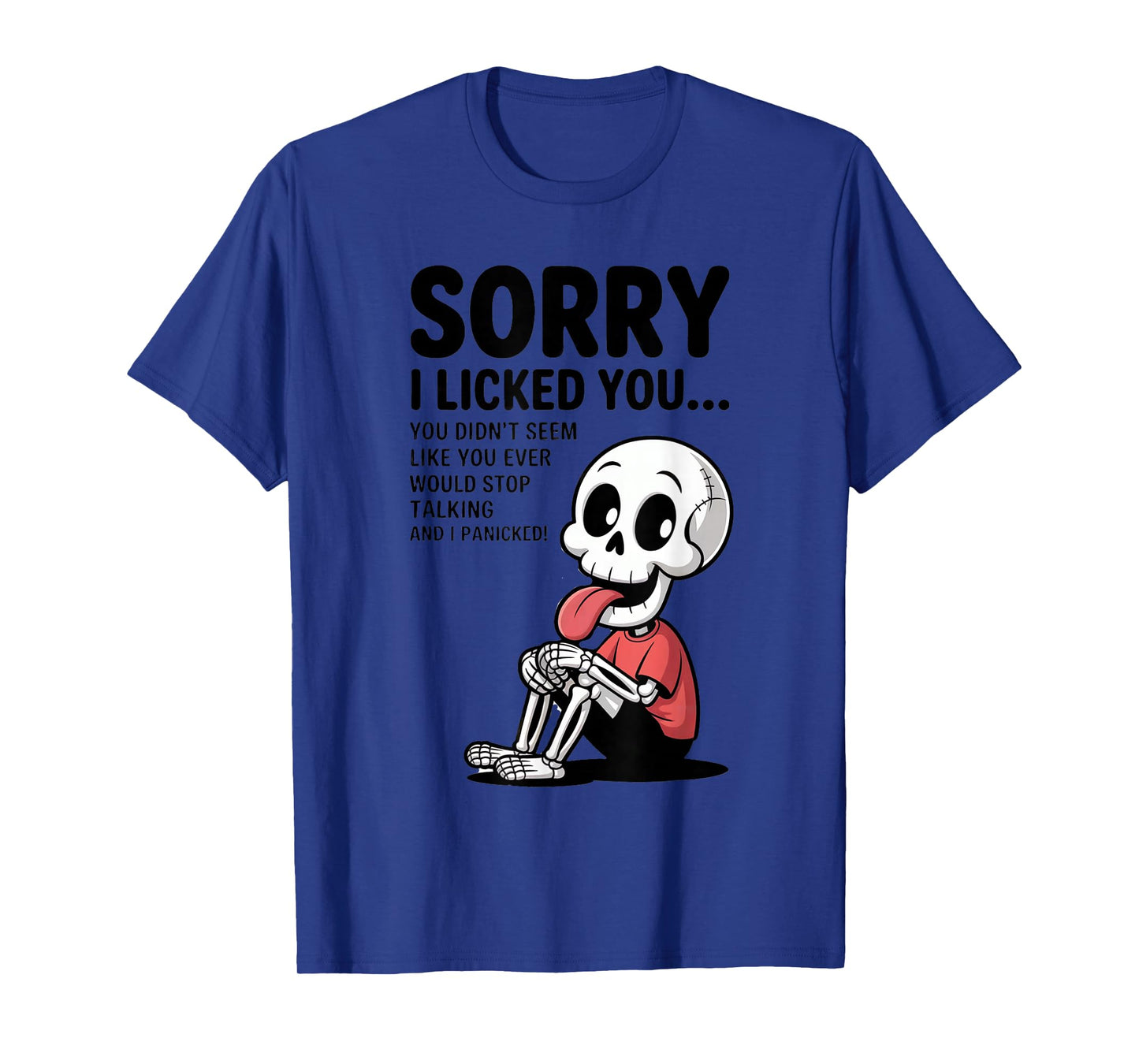 Sorry I Licked You You Didn't Seem Like You Would Ever Spook T-Shirt