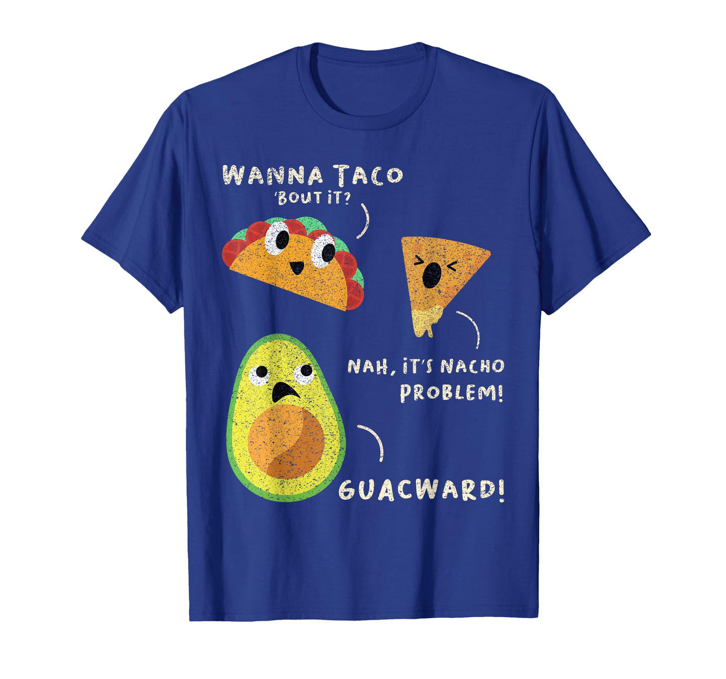 Wanna Taco Bout It? Nah It's Nacho Problem Guacward Avocado T-Shirt