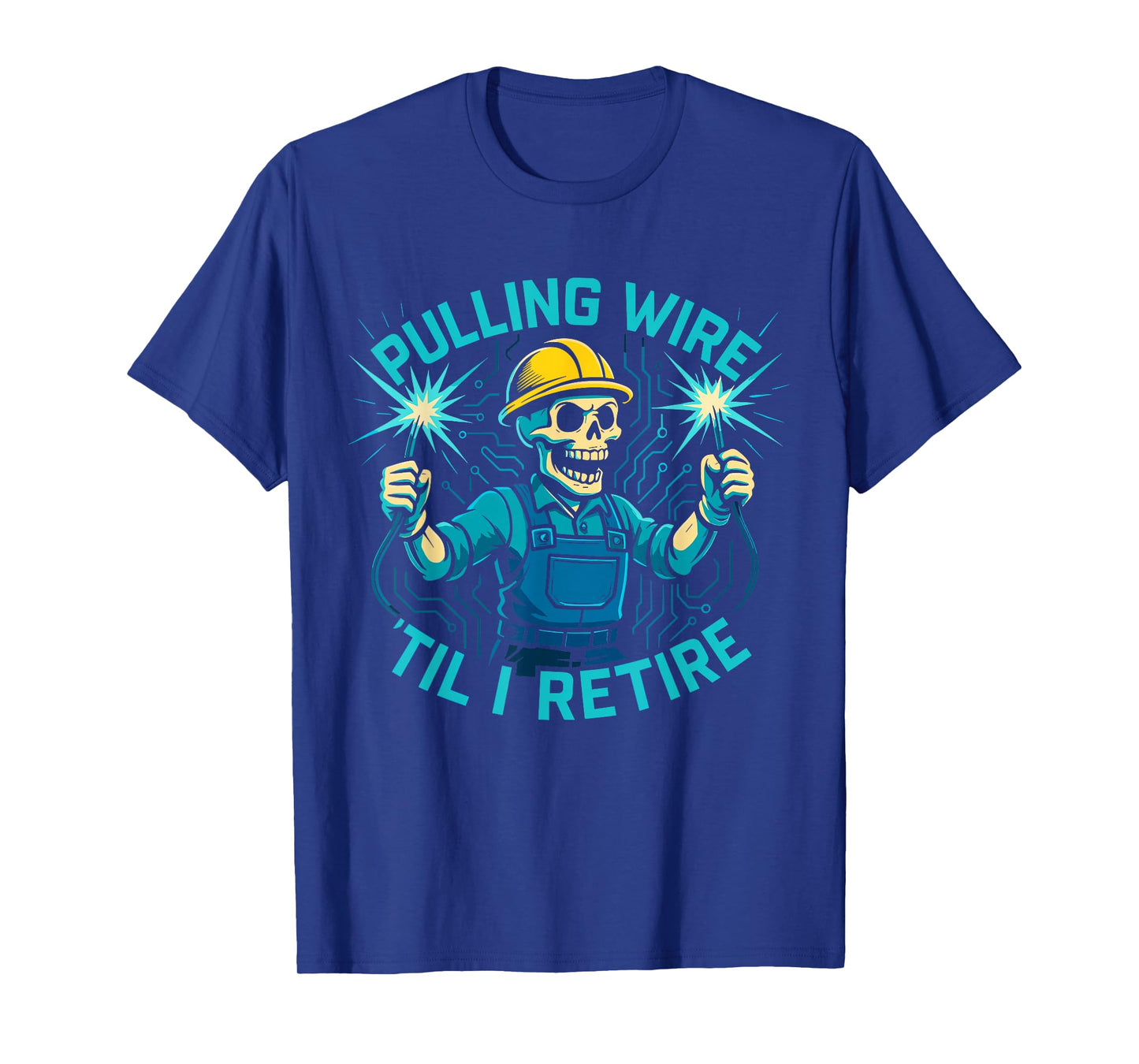 Pulling Wire Til I Retire Skeleton Electrician Humor T-Shirt