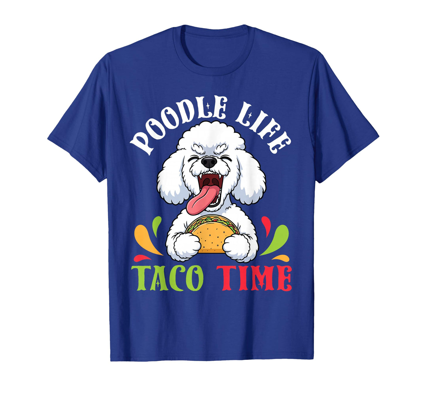 Poodle Dog Life Taco Time Mexican Food Lover Mother Father T-Shirt