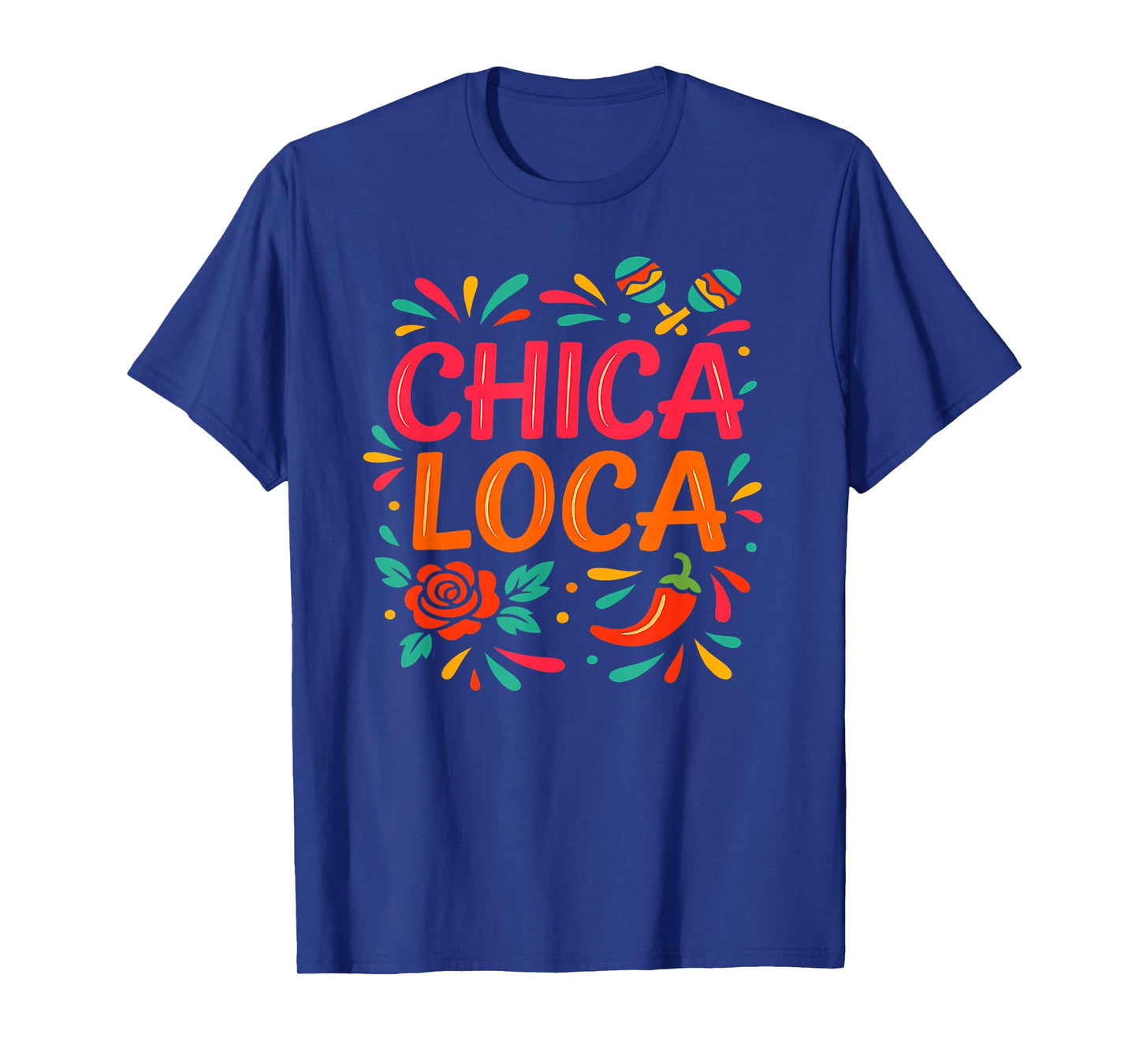 Chica Loca Spicy Colorful Fiesta Party Girl Fun Celebration T-Shirt