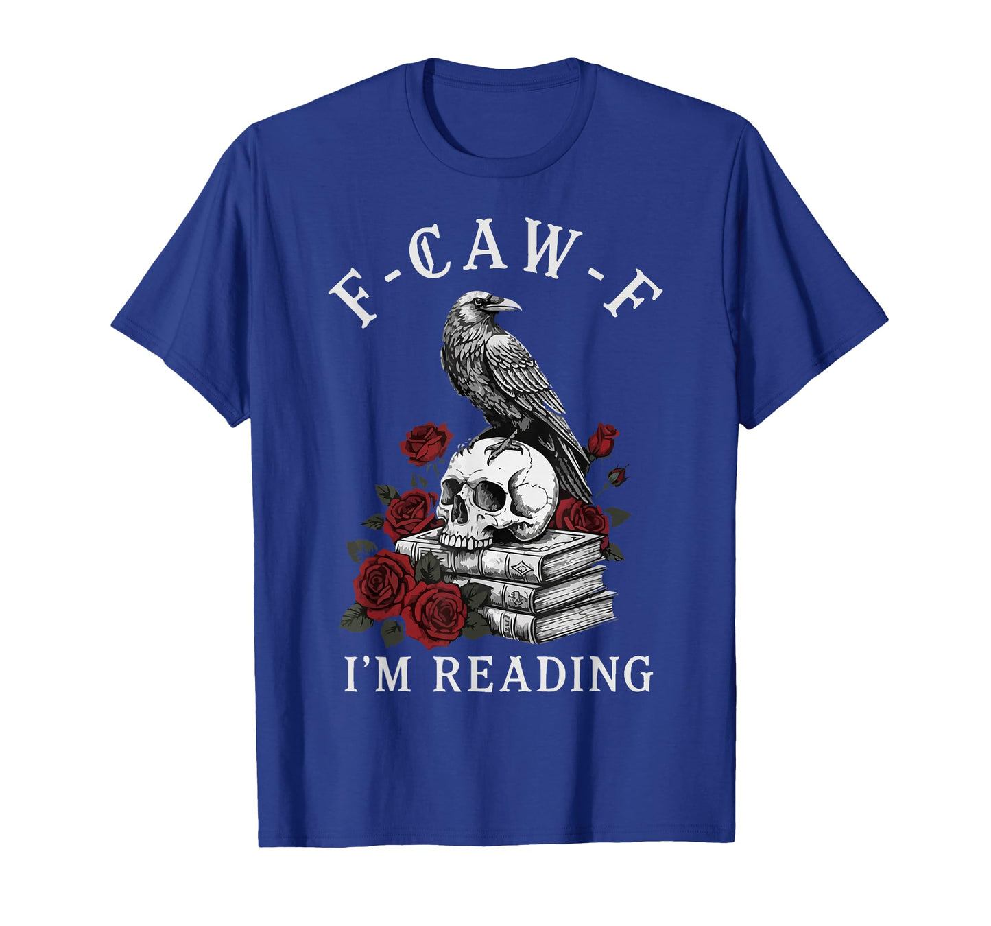 F-CAW-F I'm Reading Raven Crow Humor T-Shirt