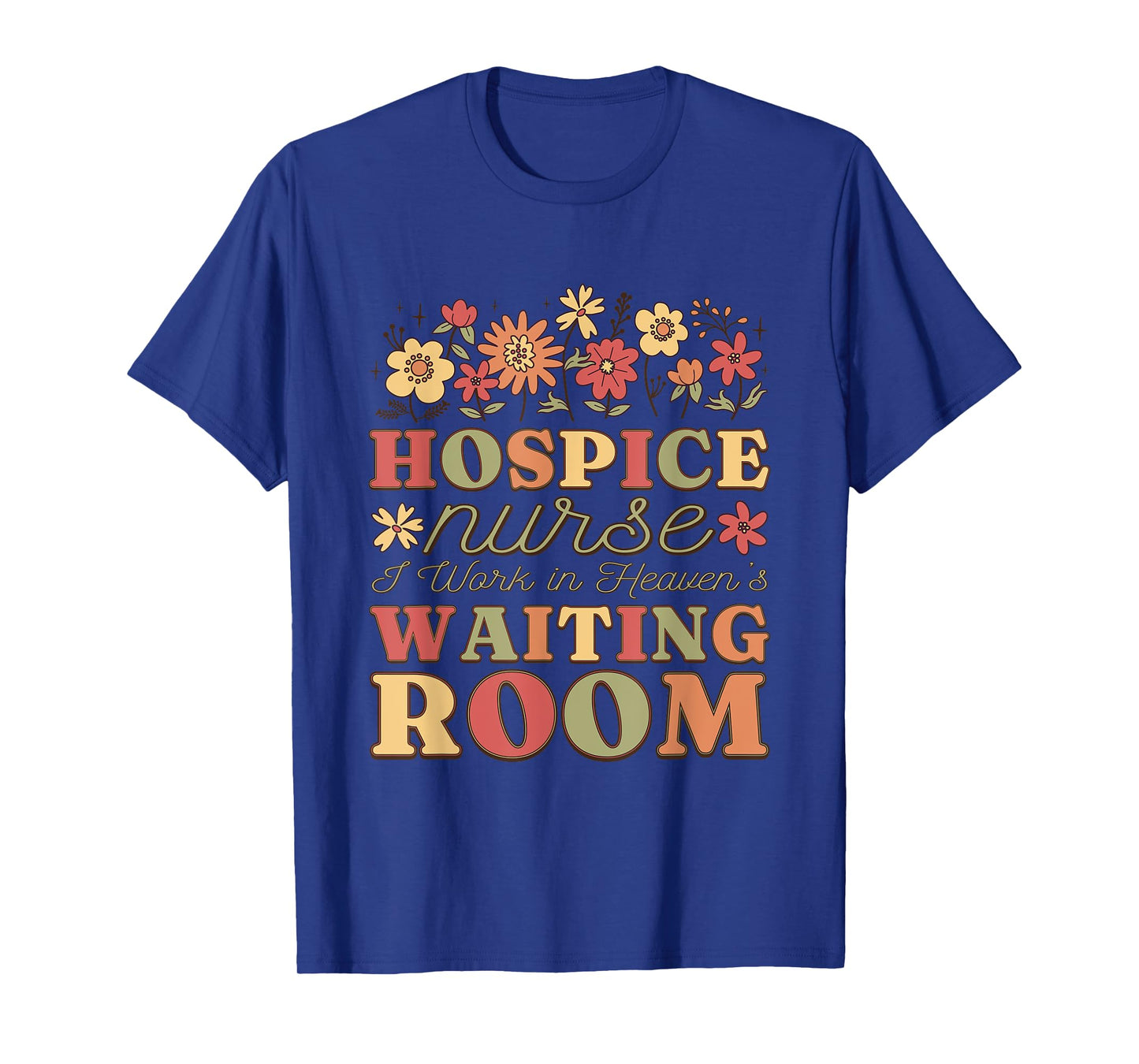 Hospice Nurse I Work In Heaven'S Waiting Room, Hospice Nurse T-Shirt