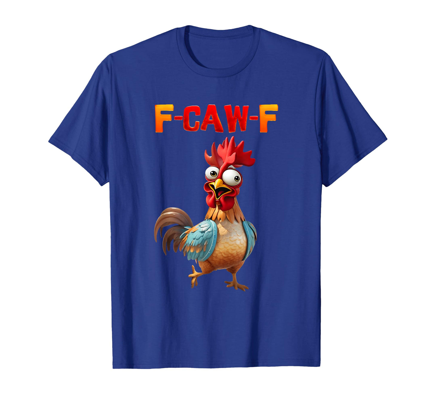 Rooster F Caw F Chicken Saying Farm Animal Joke Expression T-Shirt