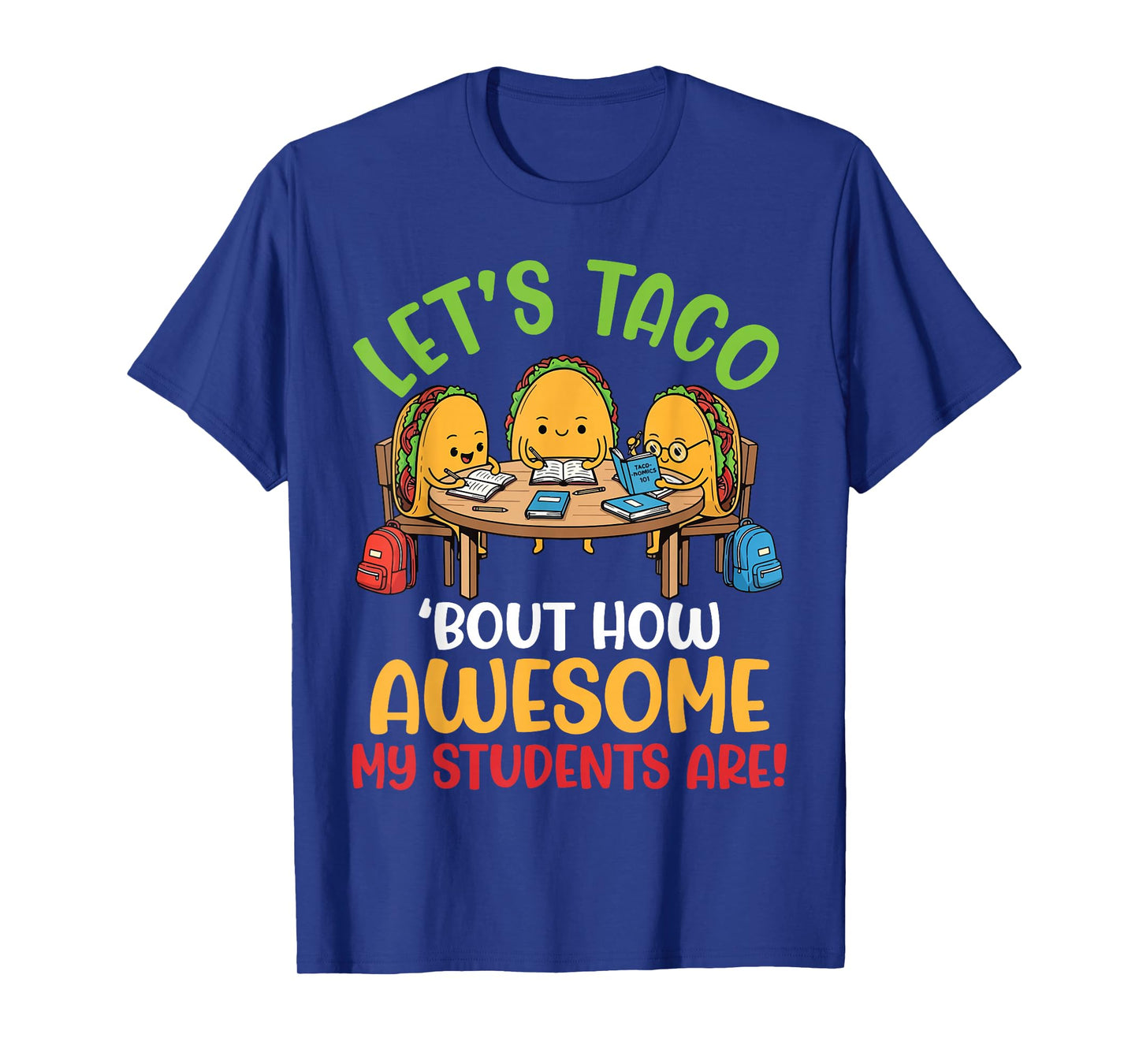 Happy Teacher Let’s Taco Bout How Awesome My Students are T-Shirt