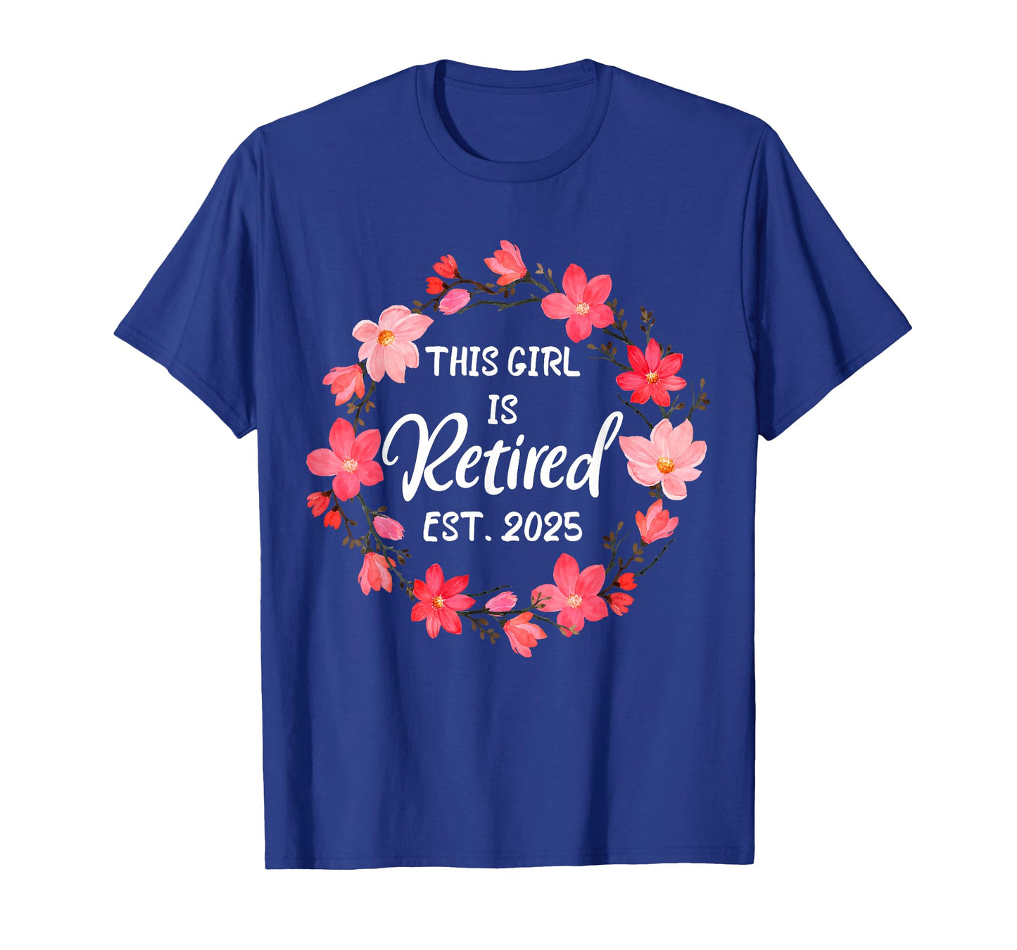 This Girls Is Retired Floral 2025 Funny Retirement women T-Shirt