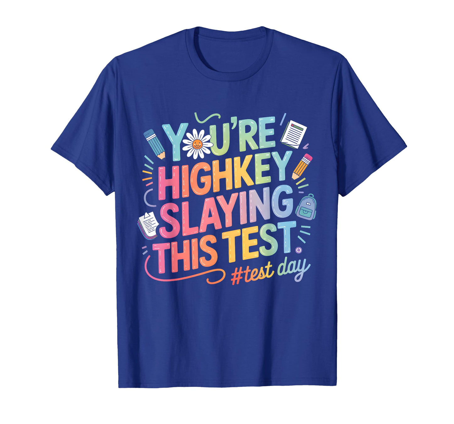 Test Day You're Highkey Slaying This Test Teacher T-Shirt