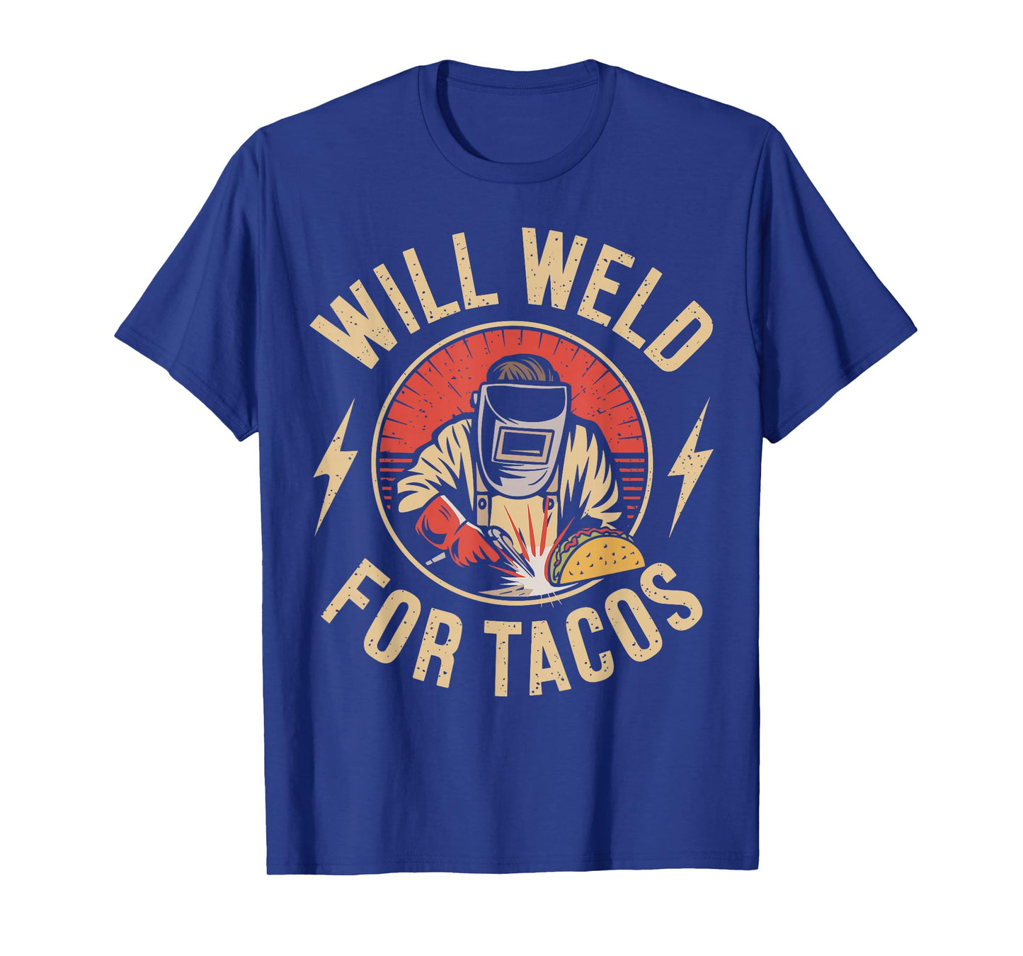 Will Weld For Tacos Welder Funny Welding T-Shirt