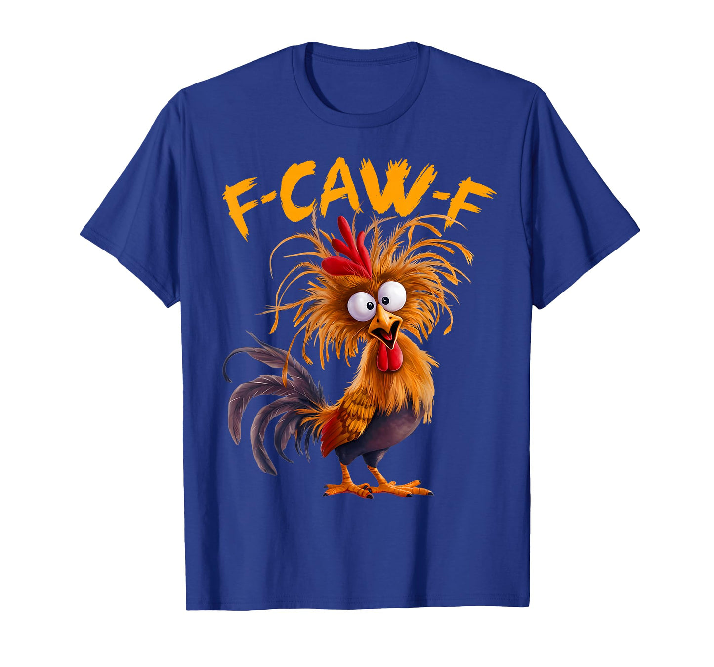 Funny F Caw F Chicken Rooster Meme F-Caw-F Saying Pun Humor T-Shirt