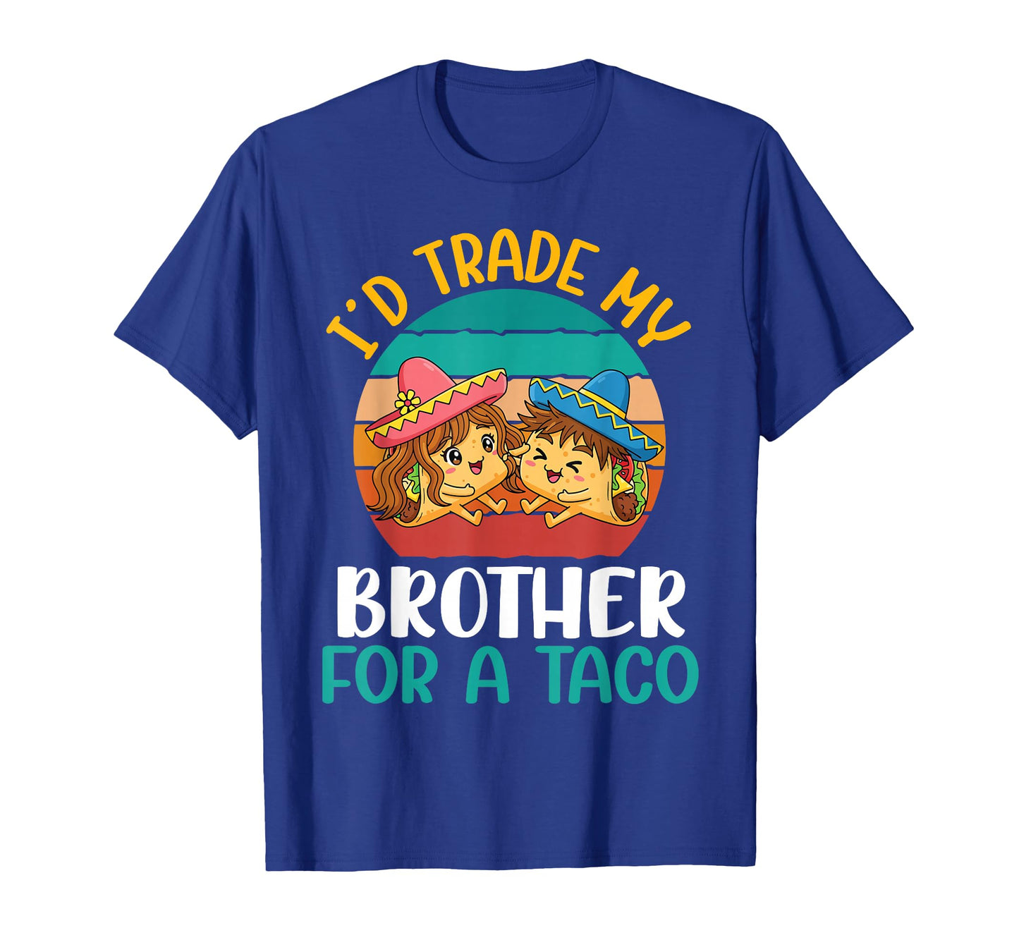 I’d Trade My Brother for A Taco Cartoon with Sombrero Sunset T-Shirt