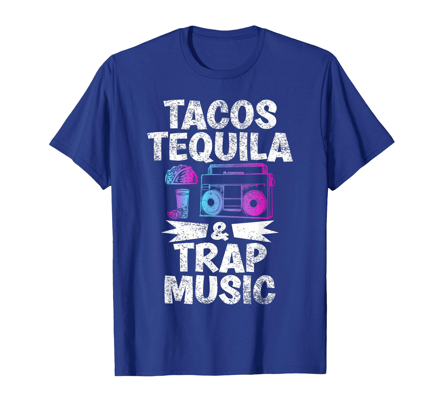Tacos Tequila & Trap Music Funny Hiphop & EDM Dance Lovers T-Shirt