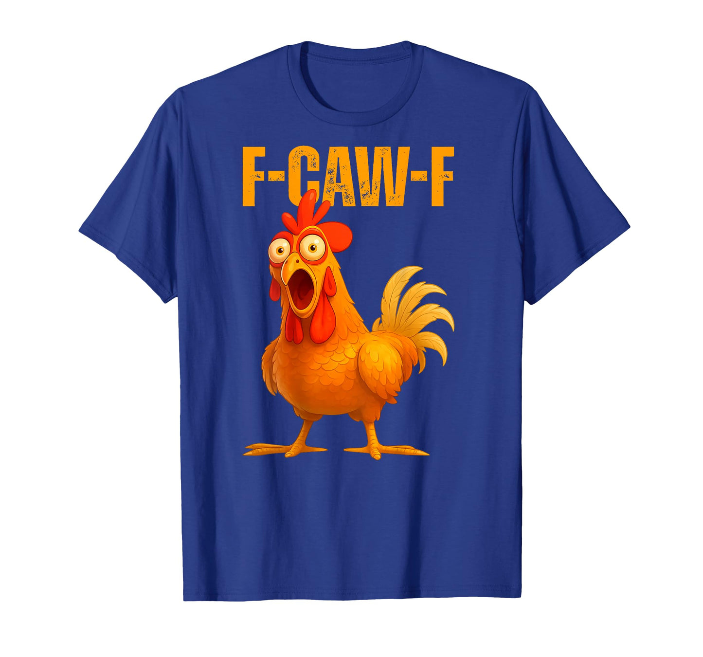 Funny F-Caw-F Chicken FCAWF Quote Meme Chicken - ON Back T-Shirt