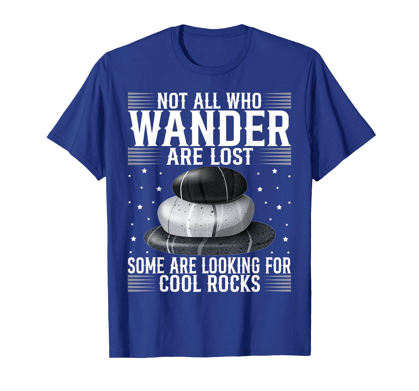 Funny Rock Hunter Geology Enthusiast and Stone Lover Quote T-Shirt