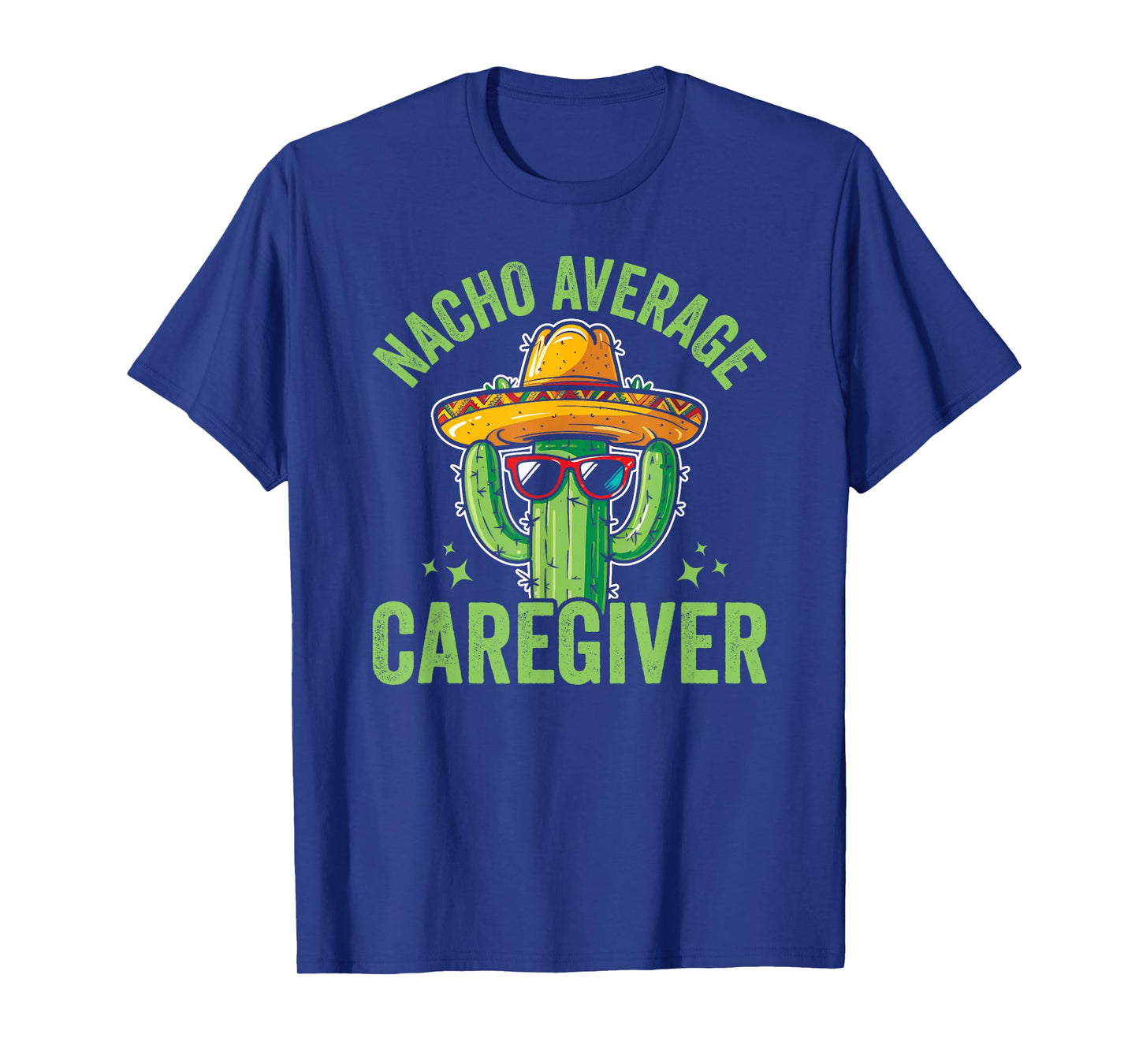 Nacho Average Caregiver Caregiving Nursing Caretaker Nurse T-Shirt, Small, Black