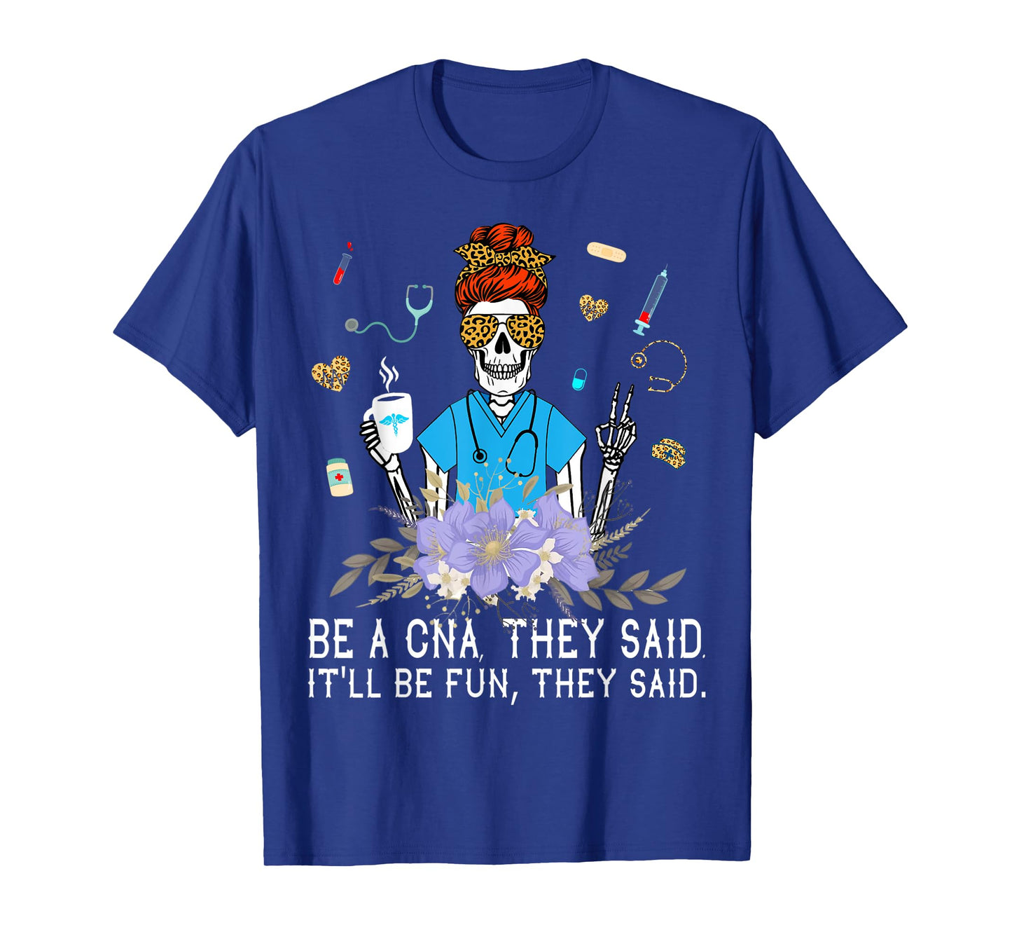 Nurse Be A CNA They Said It'll Be Fun They Said - Nurse Week T-Shirt