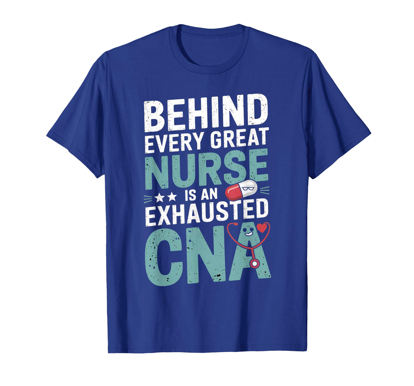 Behind Every Great Nurse Exhausted CNA T-Shirt