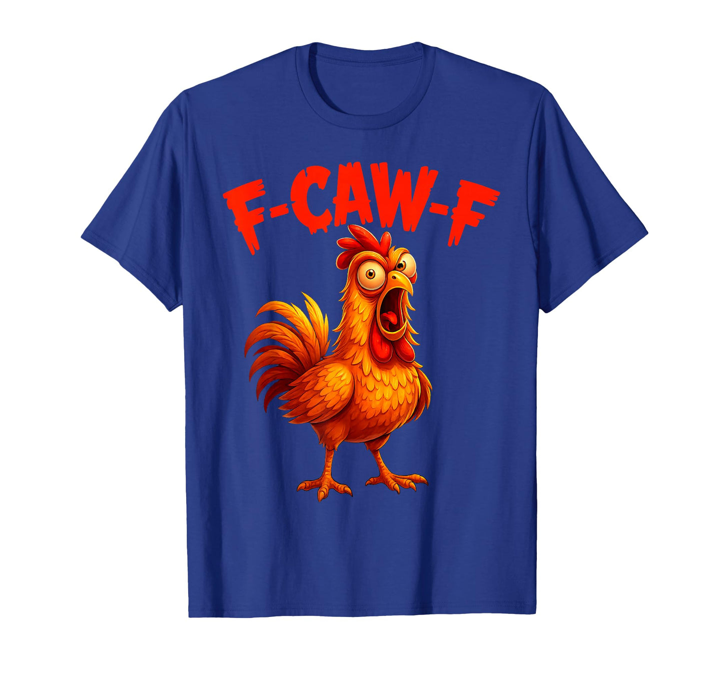 F-Caw-F Funny Chicken Humor F-Caw-F Quote Rooster Meme T-Shirt