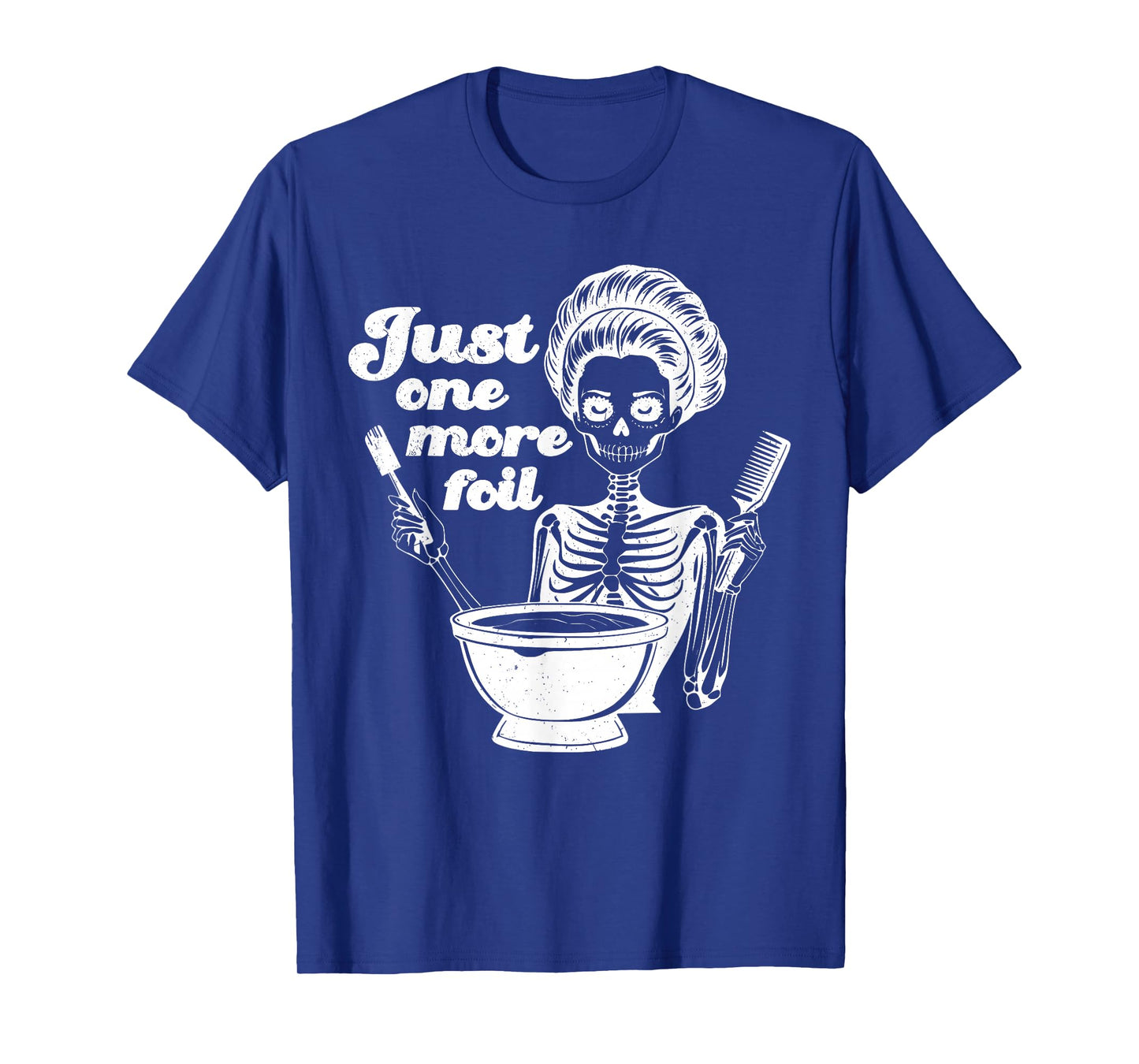 Just One More Foil Funny Skeleton Hairstylist Halloween T-Shirt