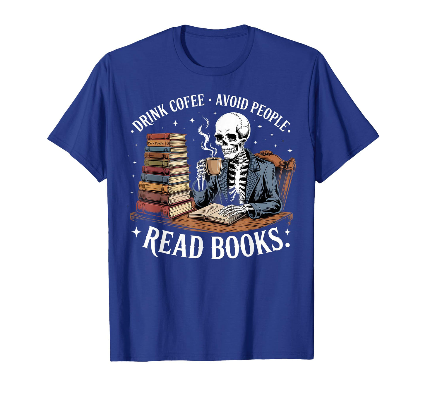 Drink Coffee Avoid People Read Books Skeleton in Blazer T-Shirt