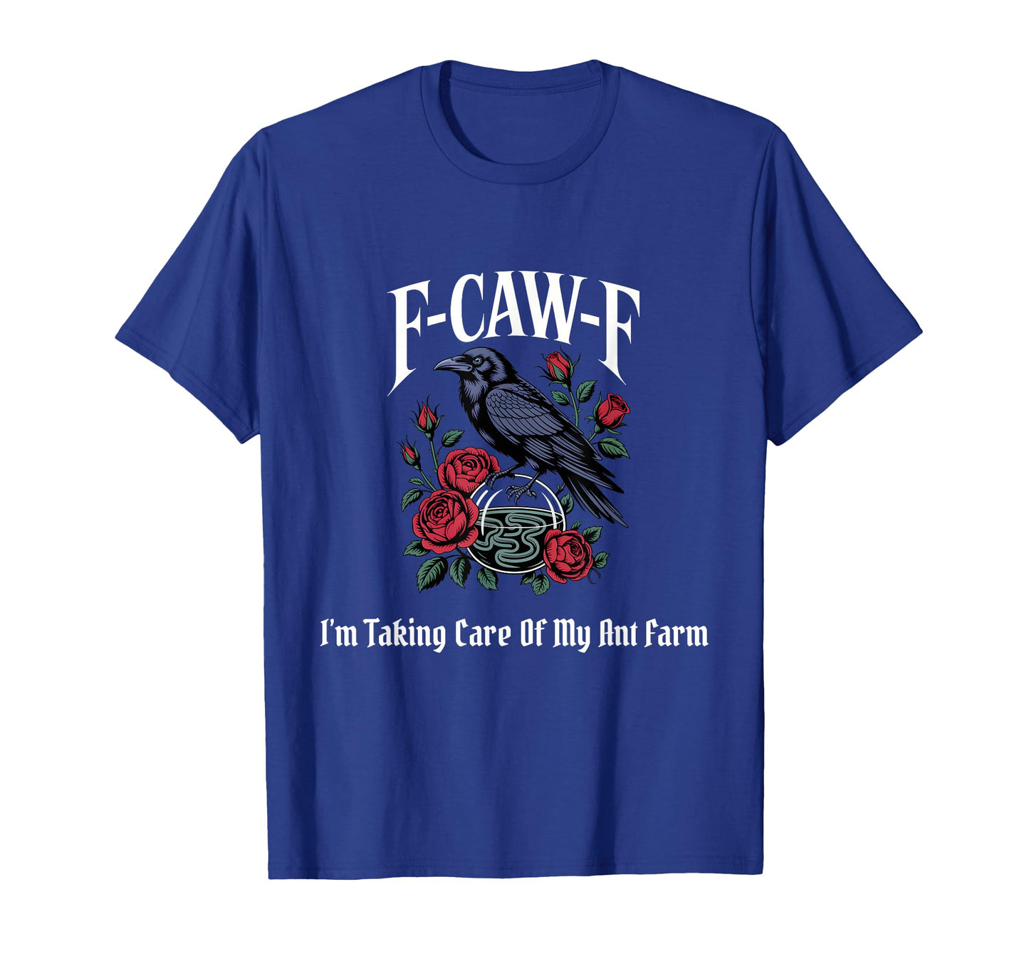 Funny F-Caw-F Ant Farm Gothic T-Shirt