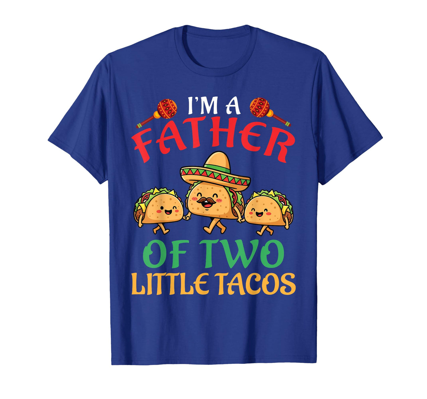 I’m A Father of Two Little Tacos Son Daughter Daddy Papa T-Shirt