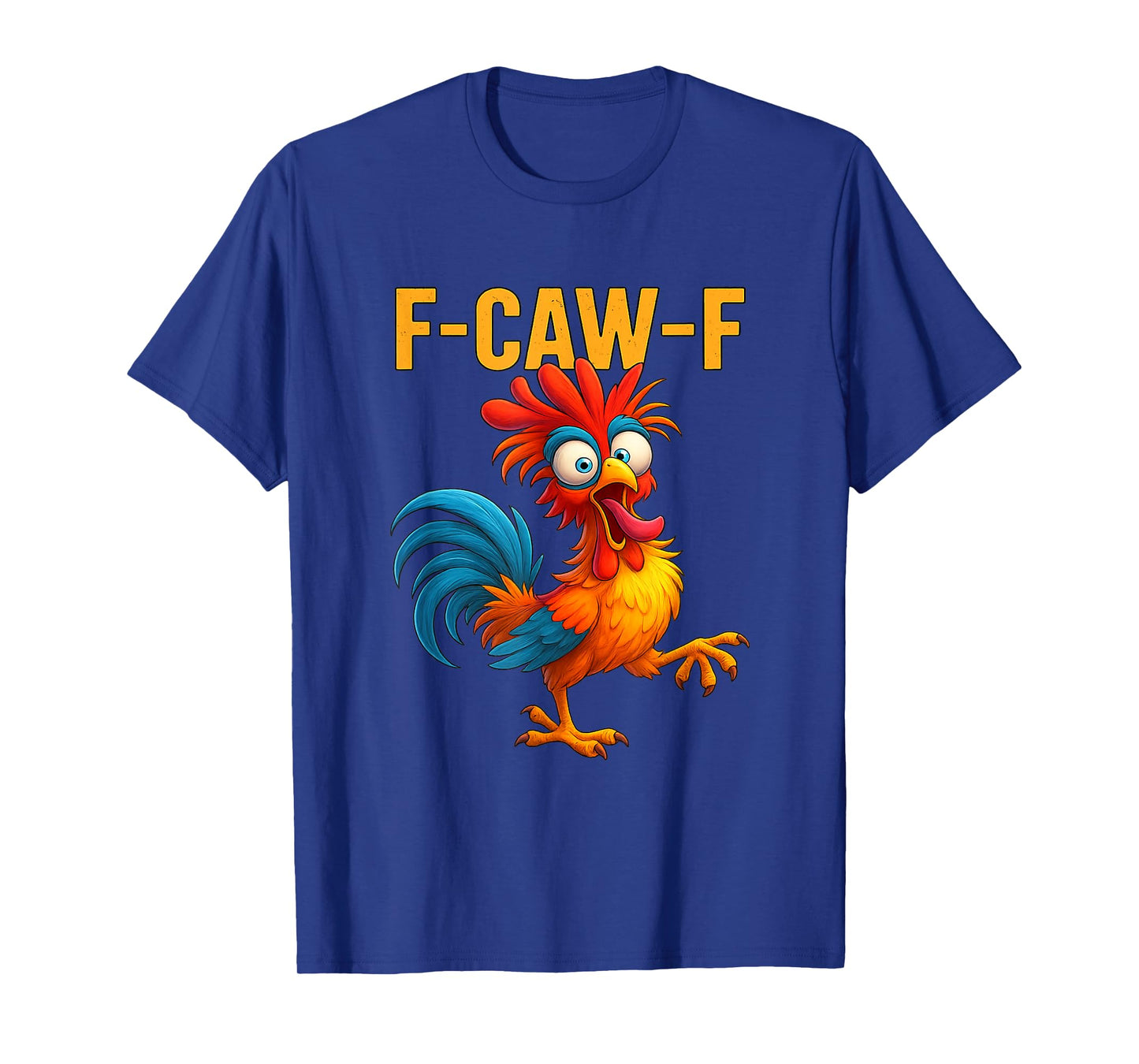 F-CAW-F Funny Colorful Rooster Cartoon T-Shirt