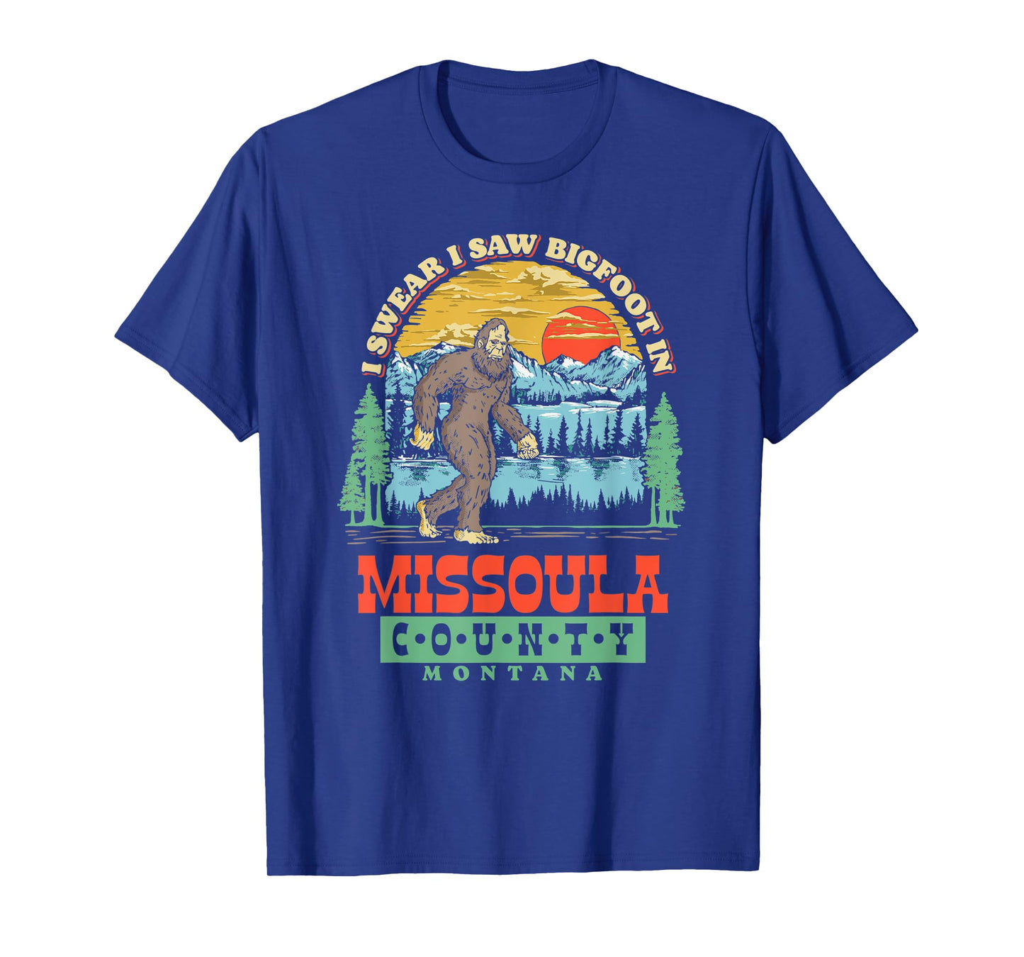 I Saw Bigfoot In Missoula County, Montana T-Shirt