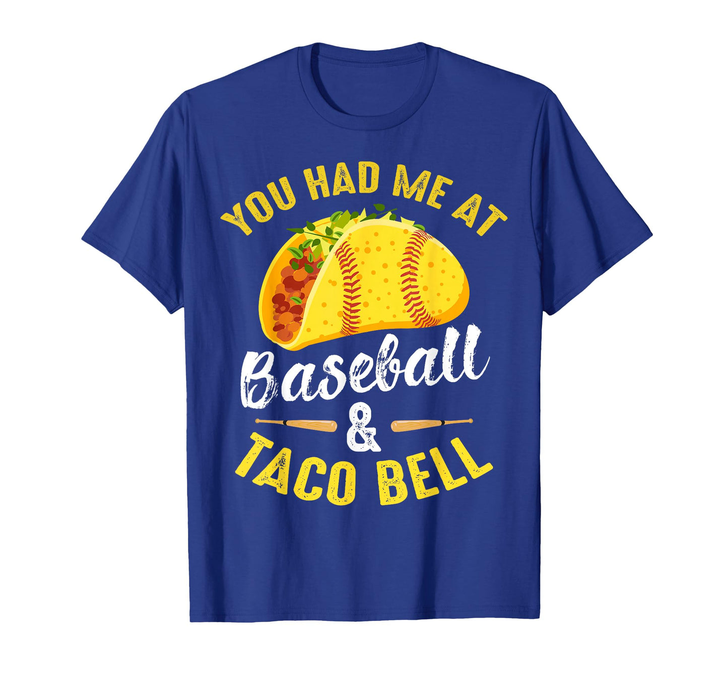 You Had Me At Baseball And Taco Bell Funny Gift T-Shirt