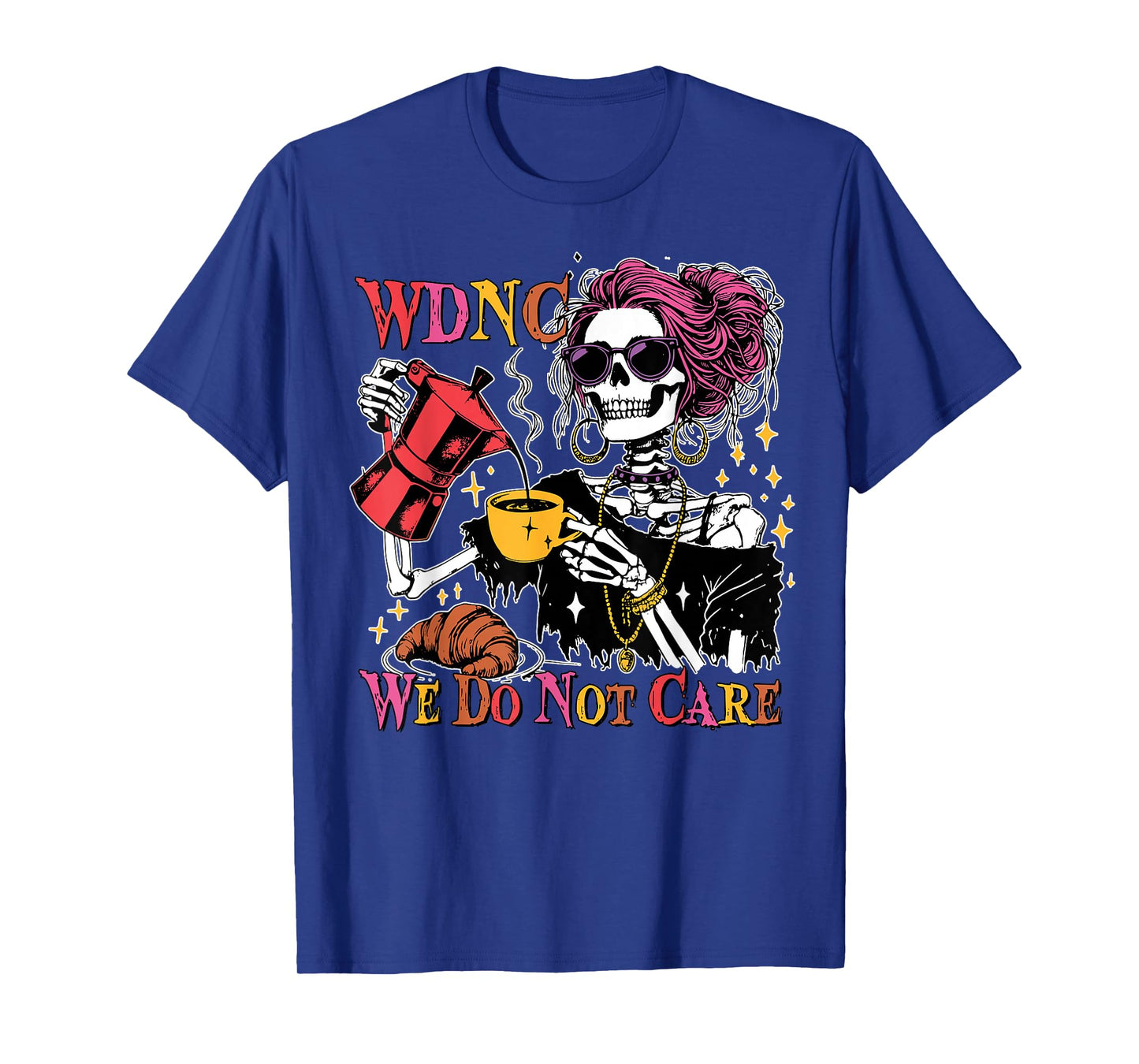 Funny WDNC Skeleton Girl We Do Not Care Club Women T-Shirt