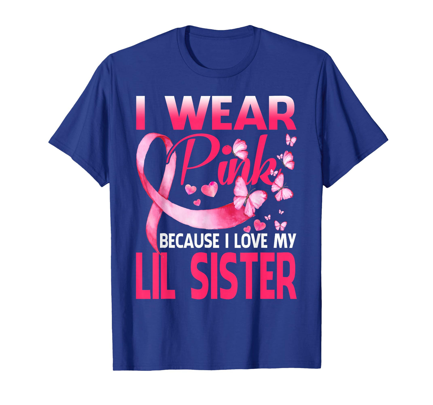 I Wear Pink For My Lil Sister Breast Cancer Awareness T-Shirt