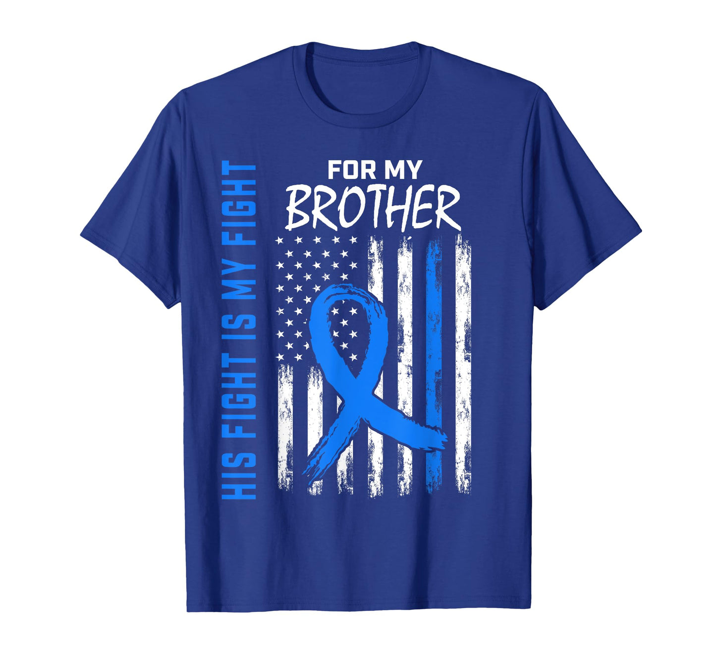His Fight Is My Fight Brother Colon Cancer Awareness Flag T-Shirt
