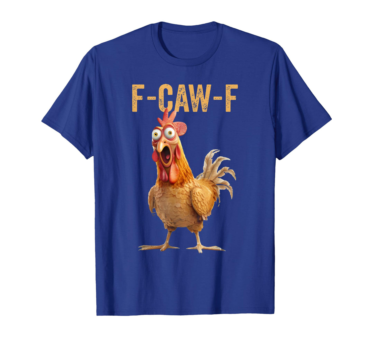 F-Caw-F Funny Chicken Humor F-Caw-F Quote Rooster Meme T-Shirt