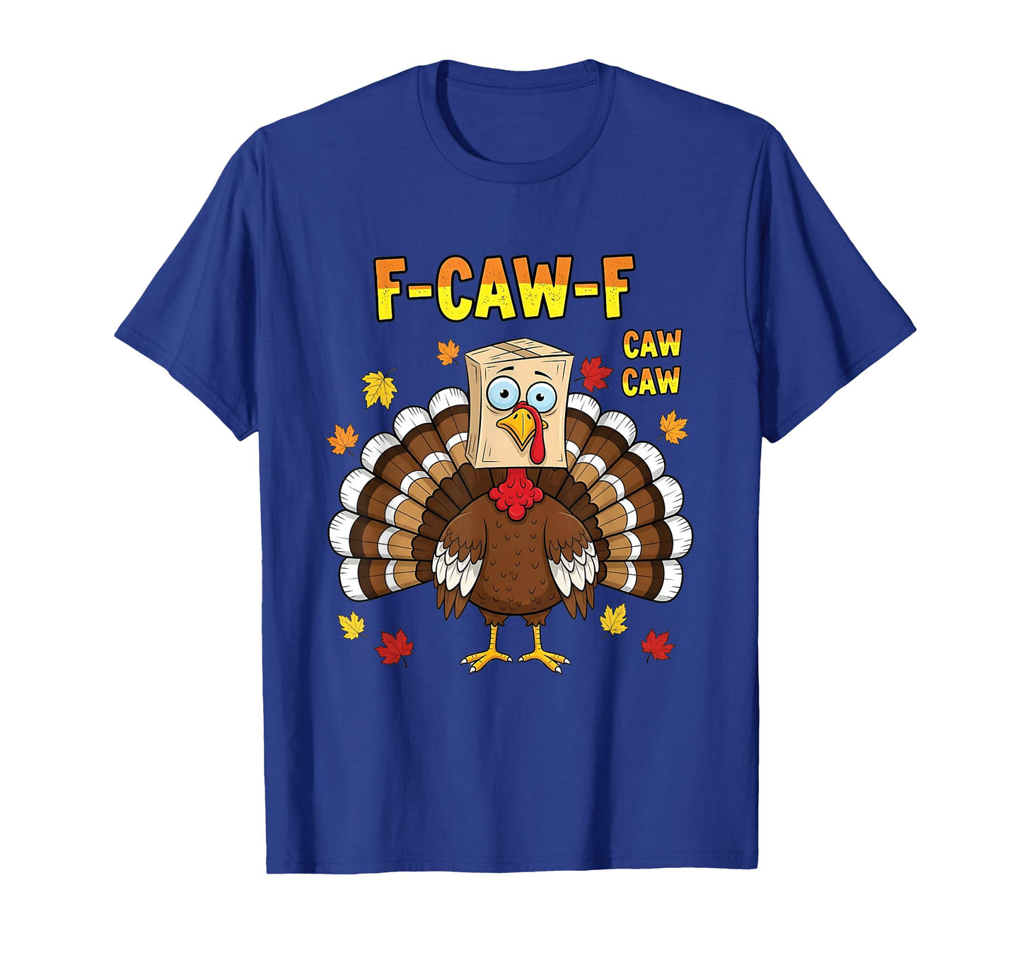 Thanksgiving Turkey Cawing F-Caw-F Disguised as a Crow Funny T-Shirt