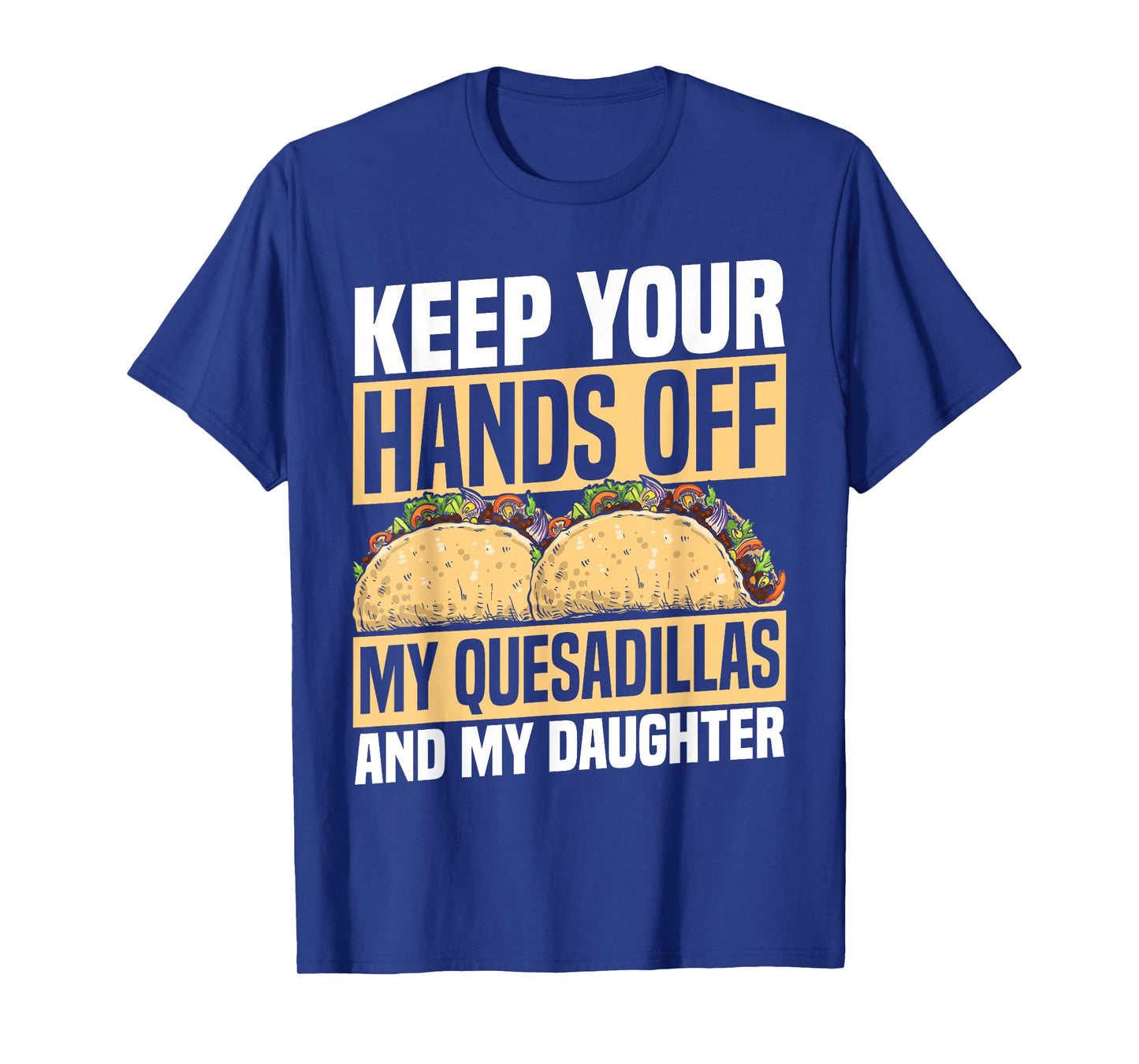 Quesadilla Lover | Funny Mexican Food Fiesta Gift T-Shirt