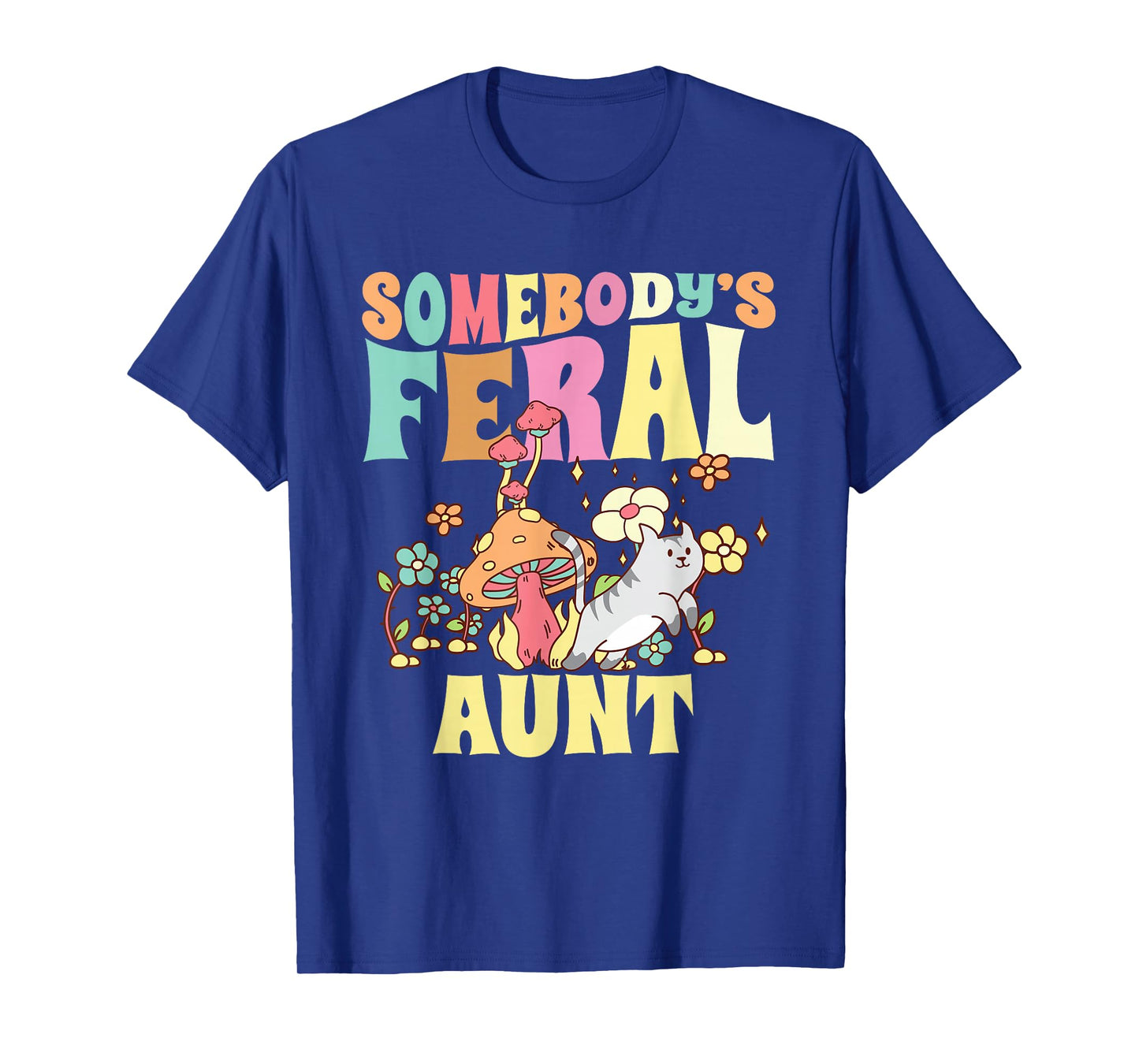 Somebody's Feral Aunt Mushroom Cat Wild Auntie Groovy Floral T-Shirt