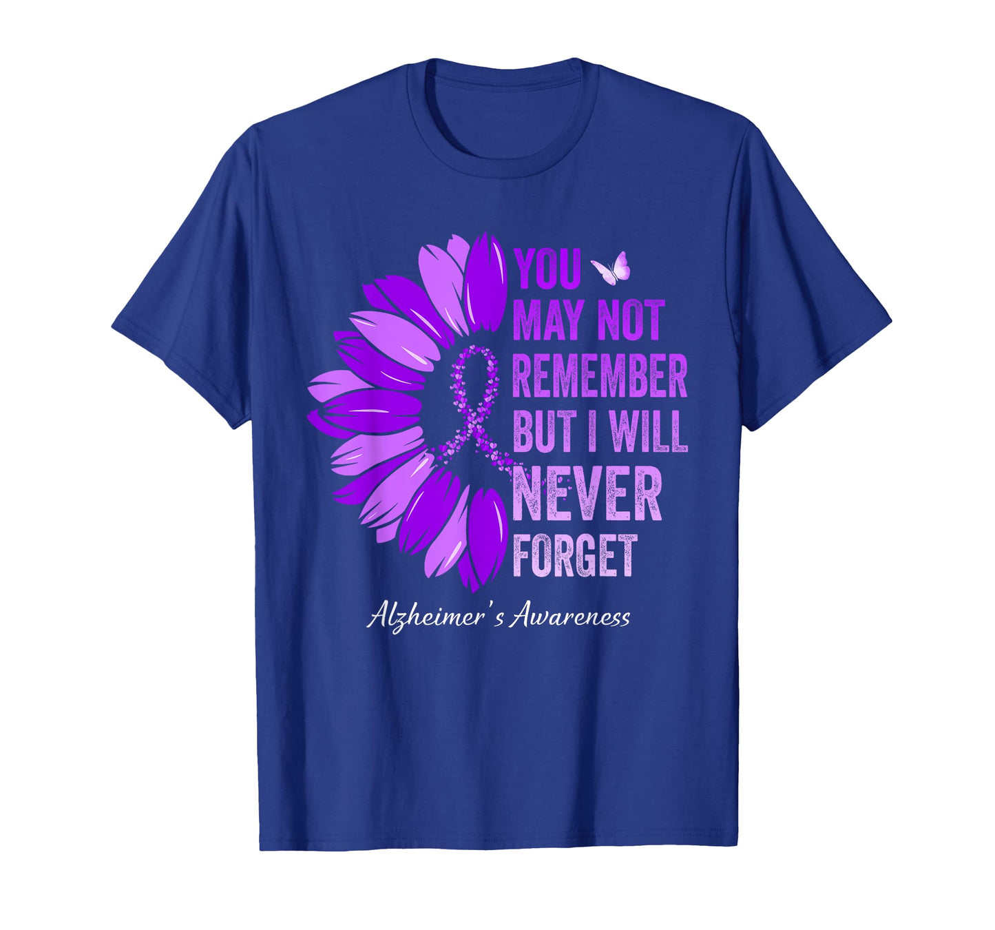 You May Not Remember But I Will Never Forget Alzheimer's T-Shirt