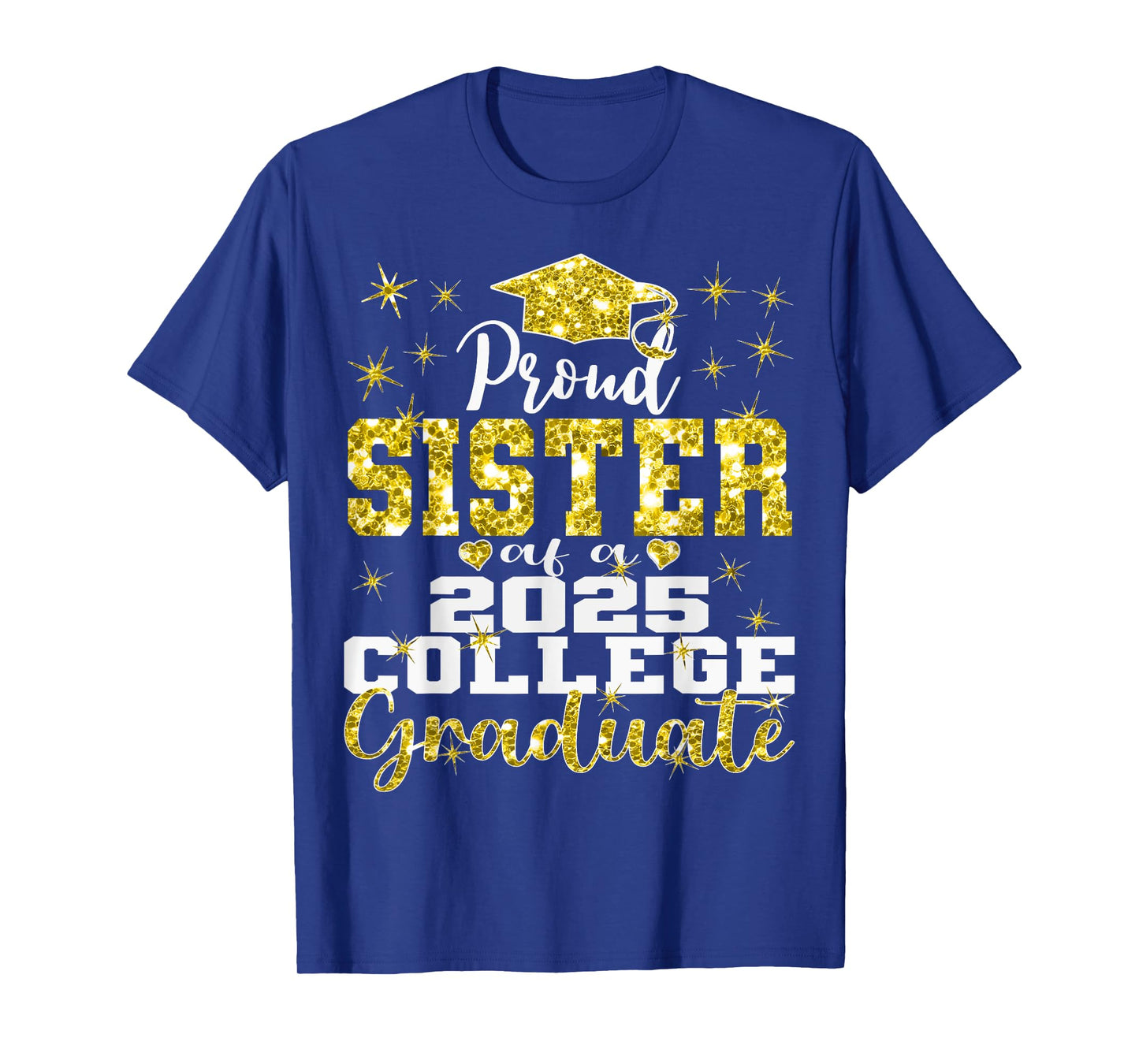 Proud Sister of 2025 College Graduate Family 25 Graduation T-Shirt