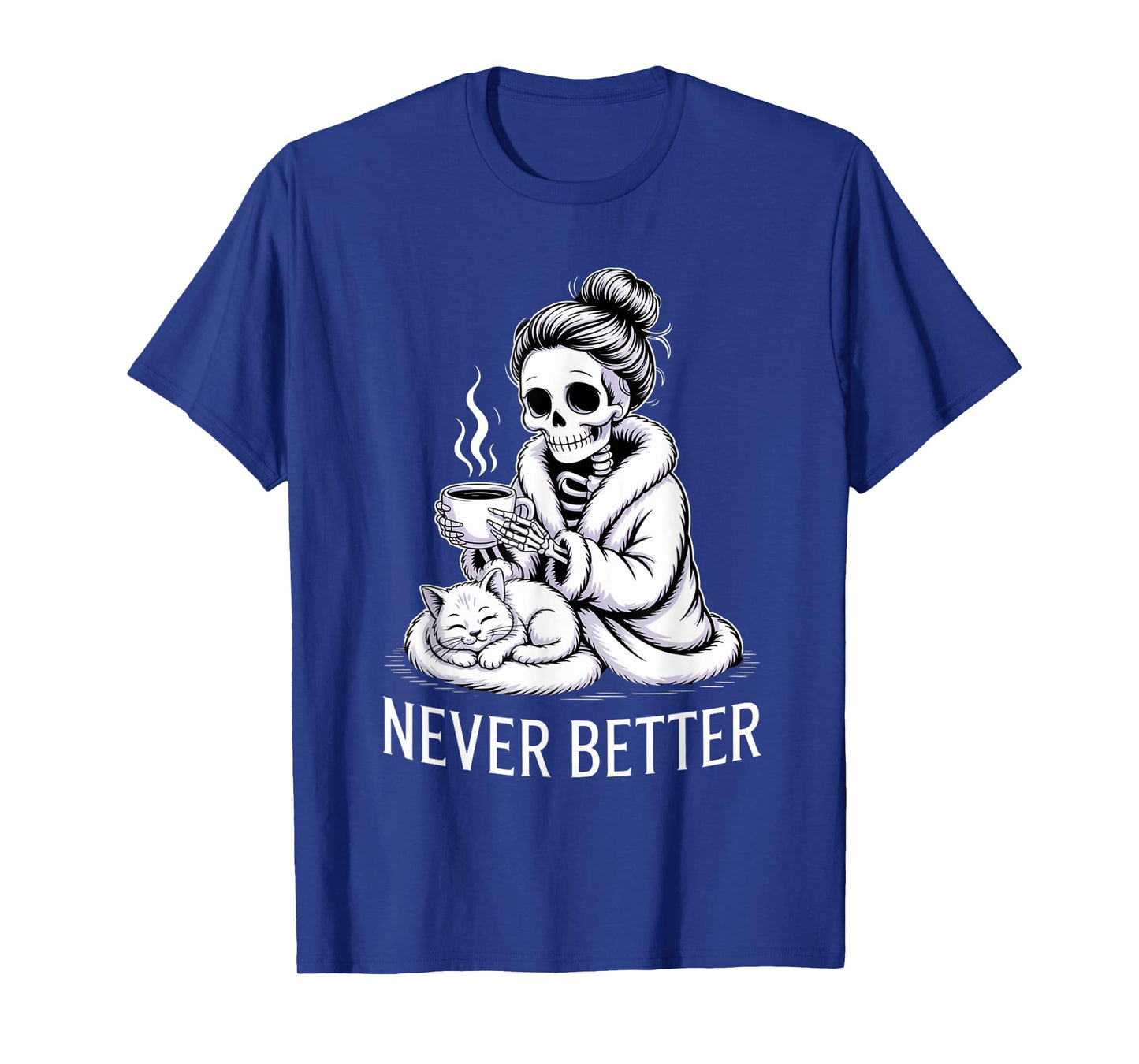 Never Better Skeleton Funny Spooky Vibe Design T-Shirt