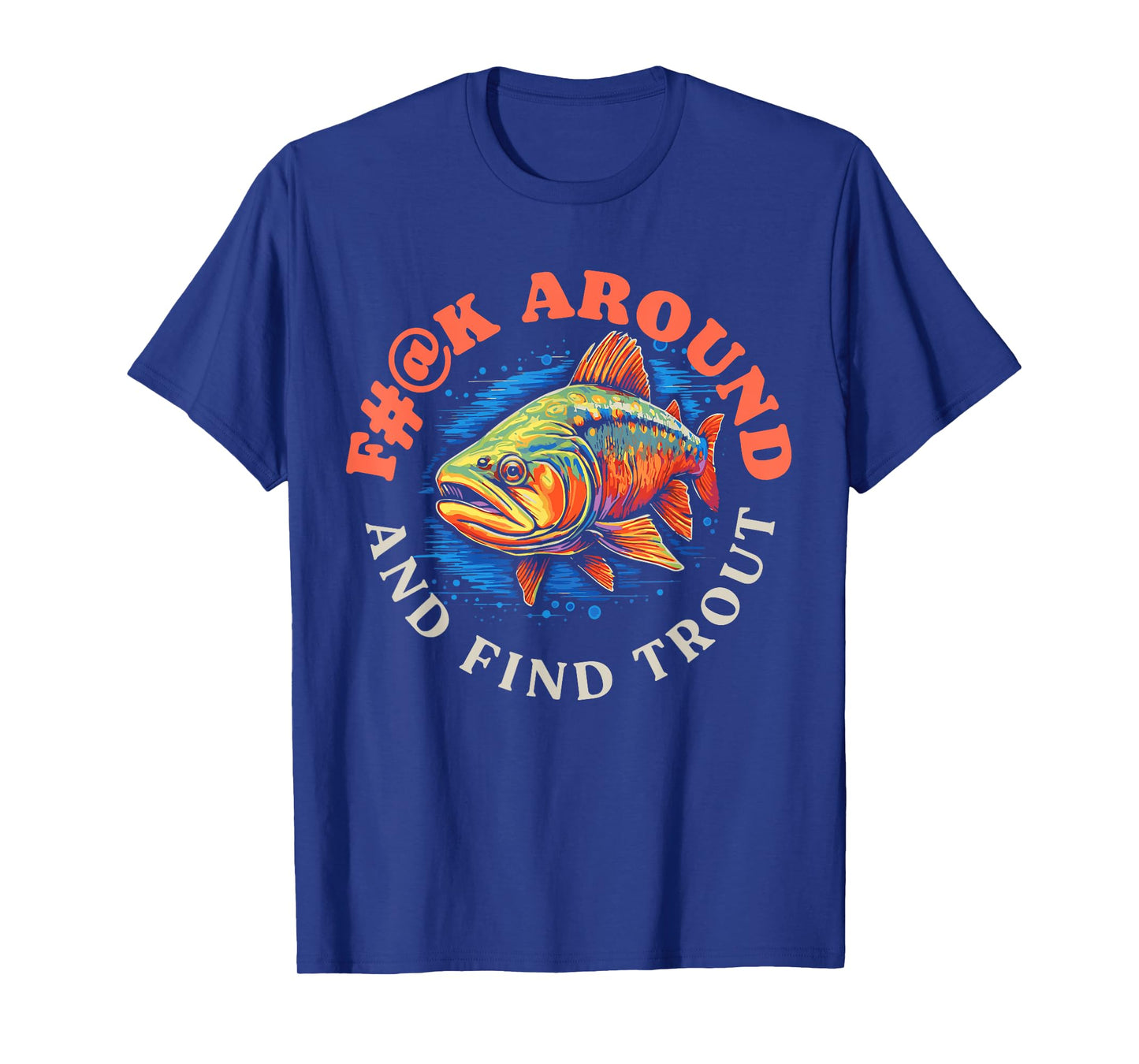 F#@k Around And Find Trout Vintage Graphic Funny Fly Fishing T-Shirt