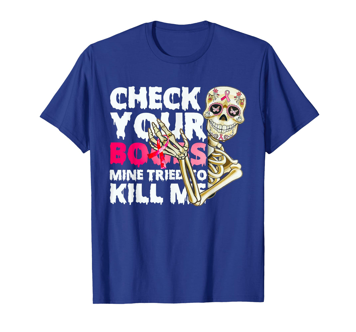 Check Your Boobs Mine Tried To Kill Me Skeleton T-Shirt