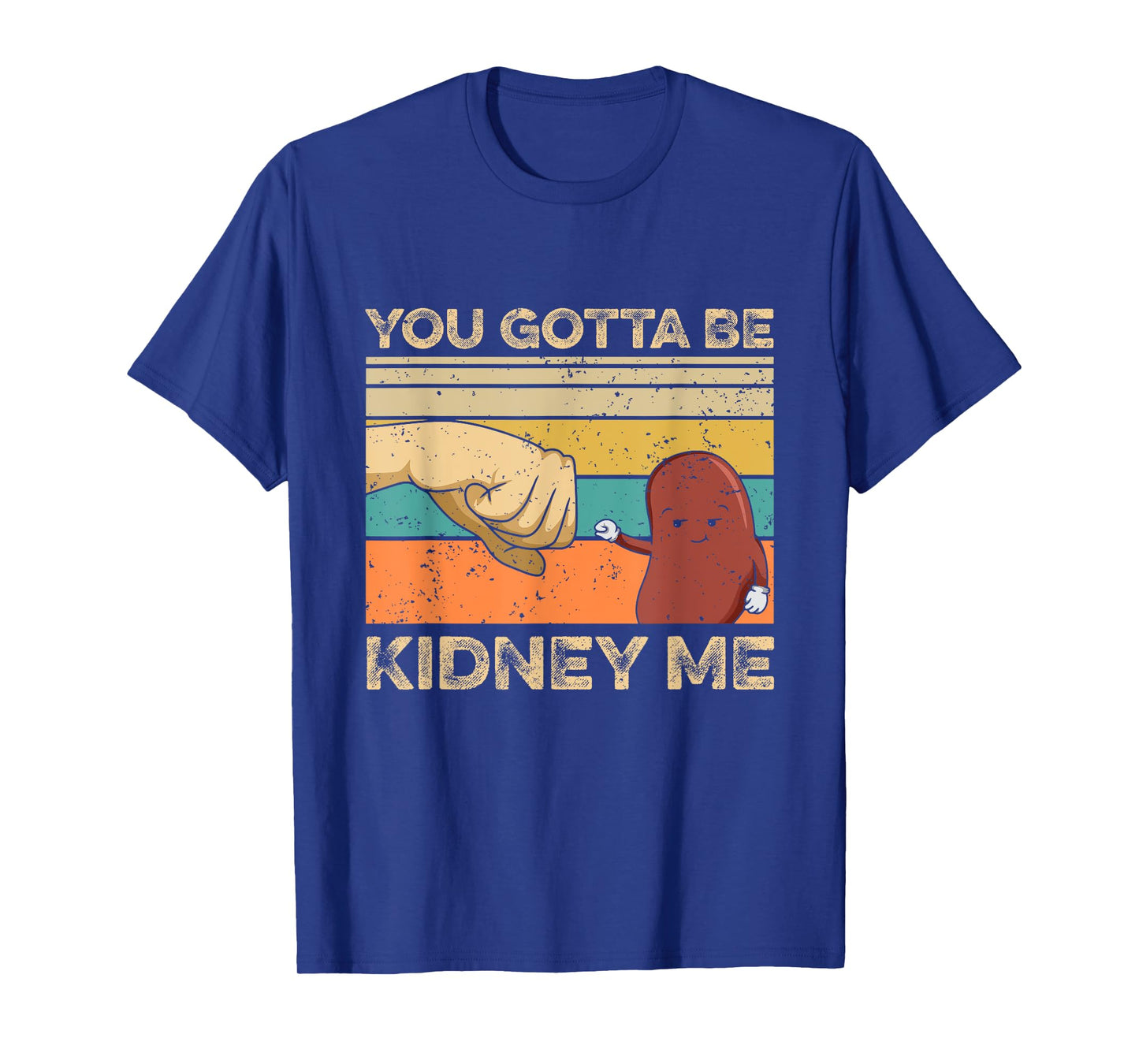 You gotta be kidney me Pun for a Kidney Donor T-Shirt