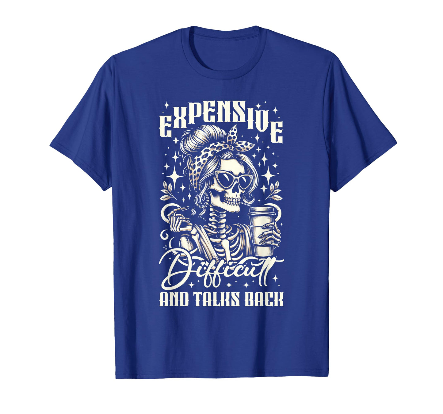 Expensive Difficult Talks Back Messy Bun Skeleton Coffee T-Shirt