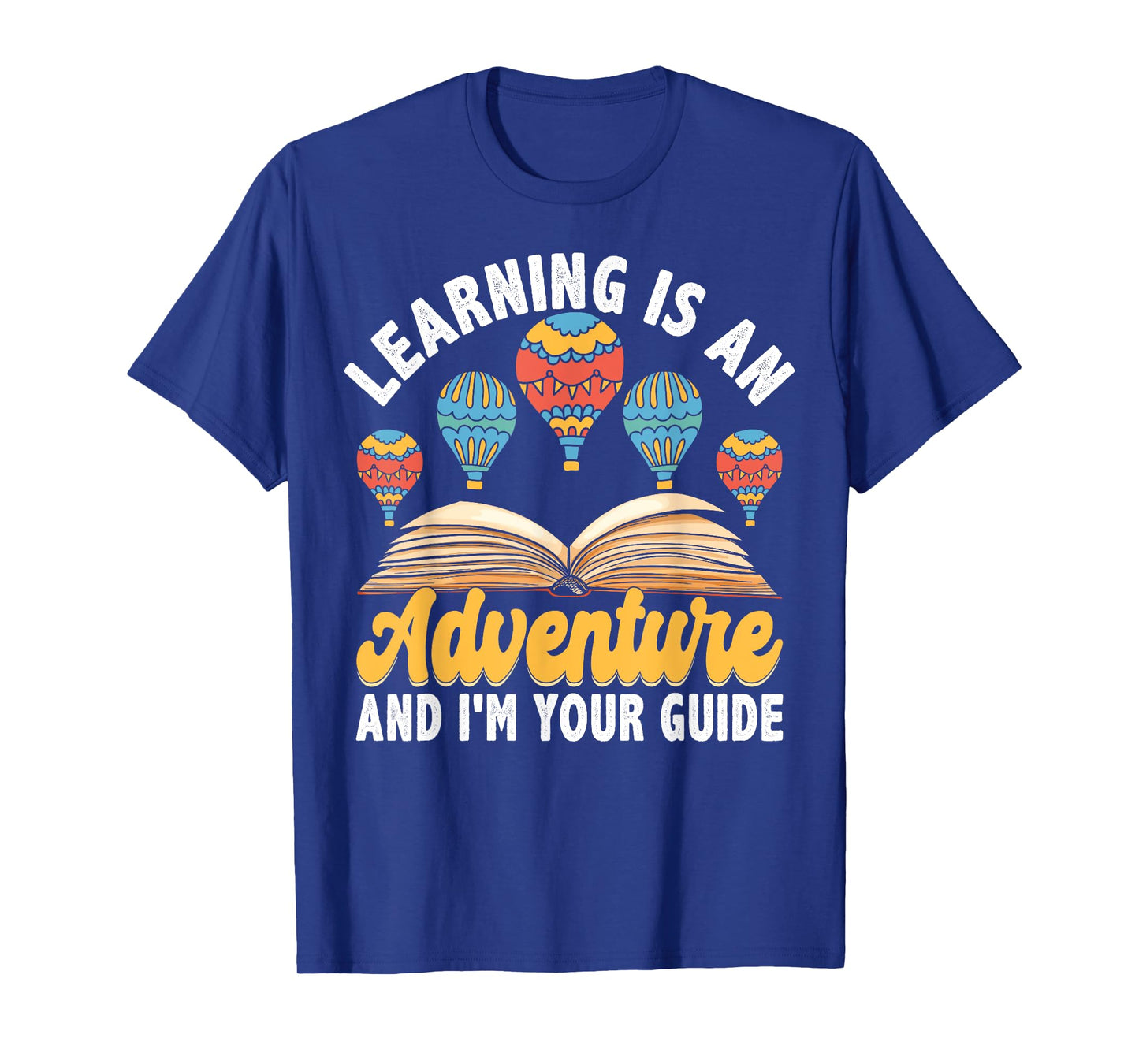 Learning Is An Adventure I'm Your Guide T-Shirt