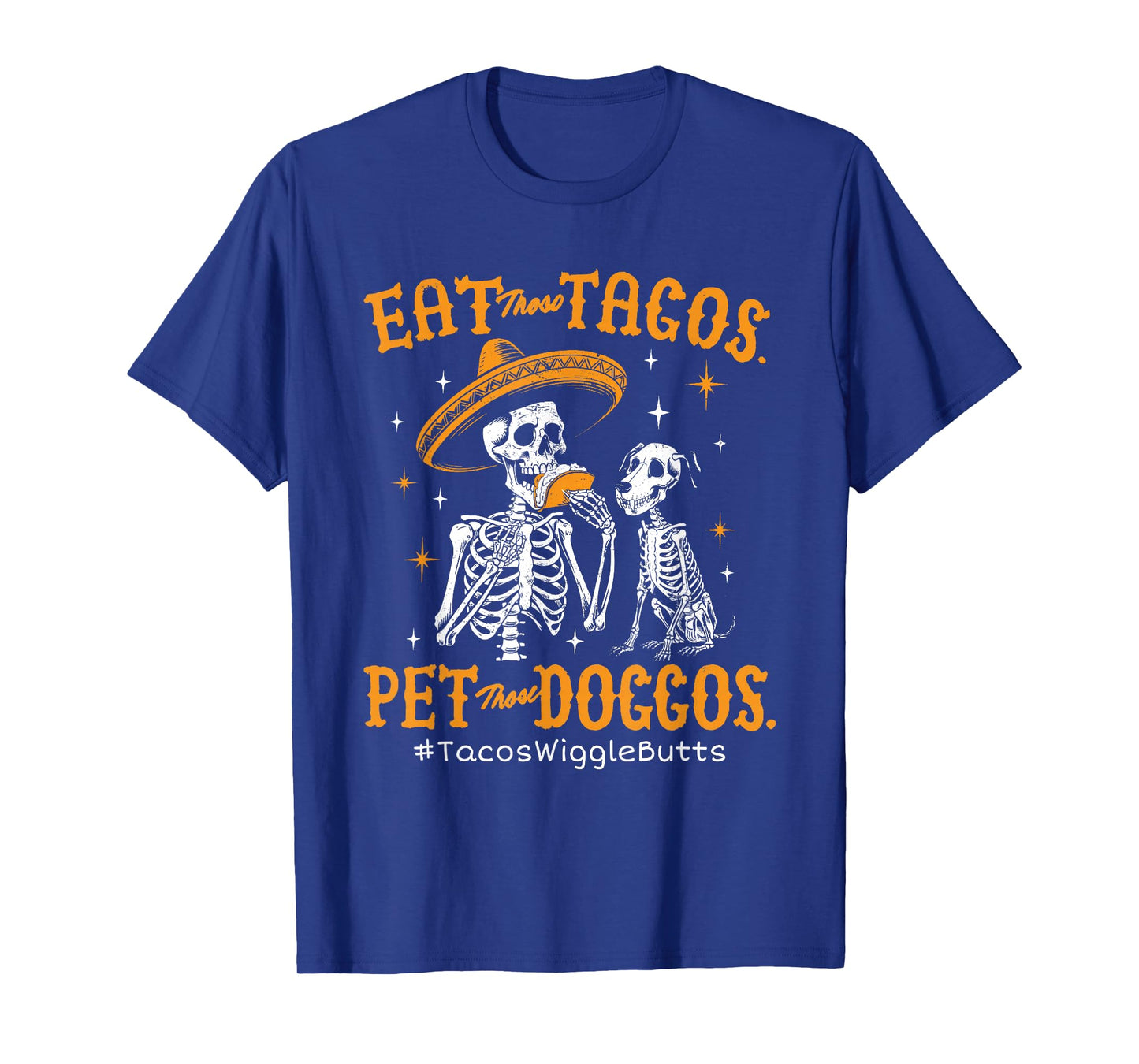 Eat Those Tacos Pet Those Doggos Funny Awesome T-Shirt
