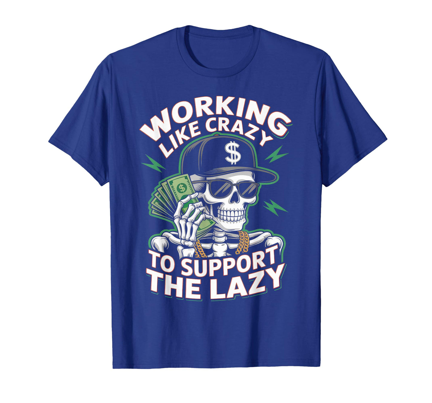 Working Like Crazy to Support The Lazy Funny Skull T-Shirt