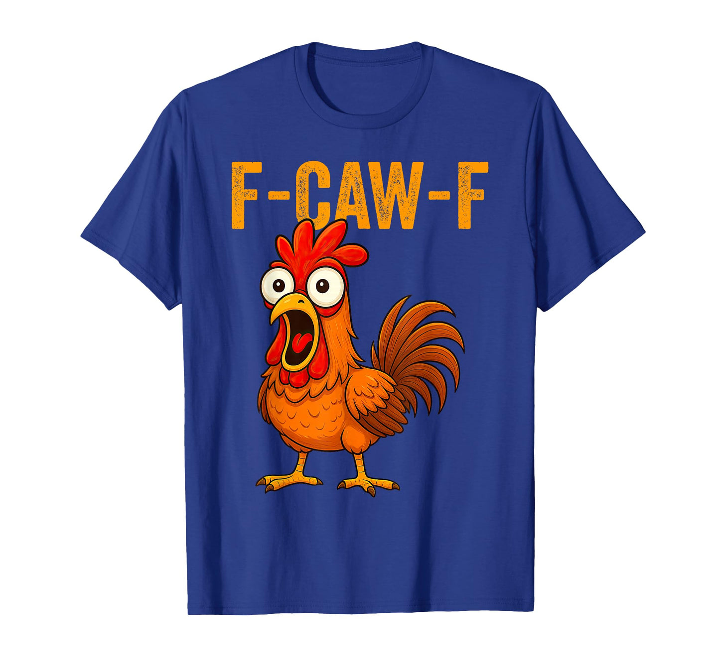 F-Caw-F Funny Chicken Humor F-Caw-F Quote Rooster Meme T-Shirt