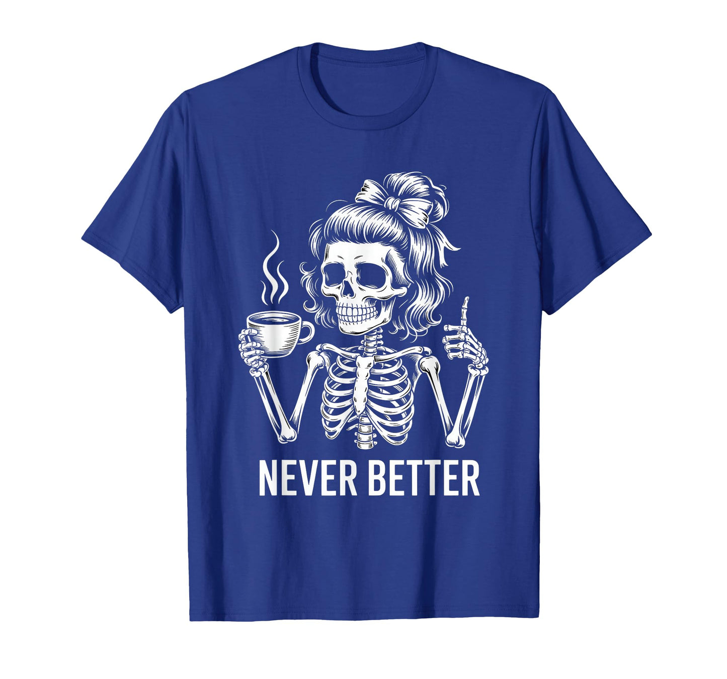 Messy Bun Skeleton Never Better T-Shirt