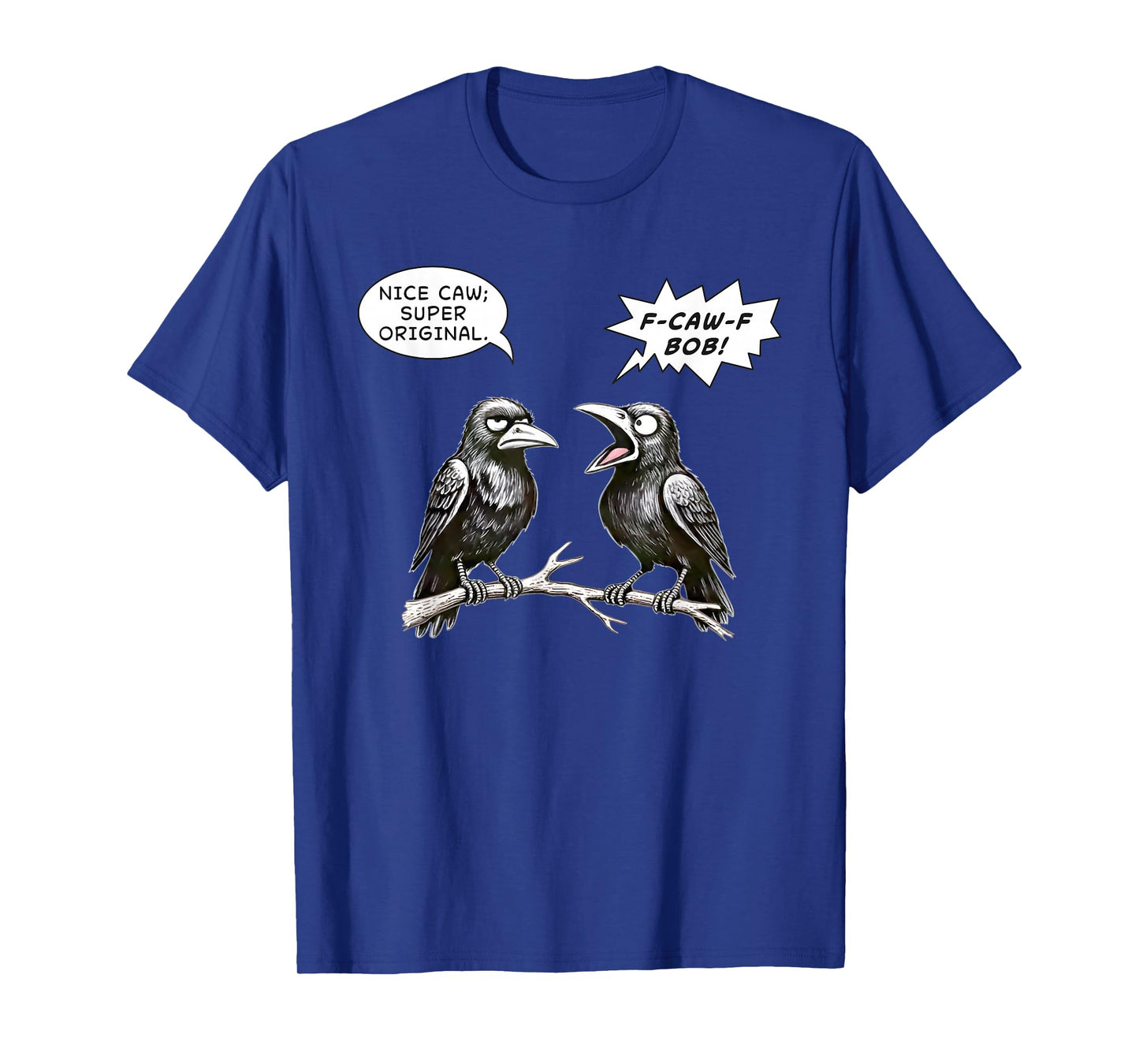 Black Crow F-CAW-F Sarcastic Cartoon Crows Adult Humor Funny T-Shirt