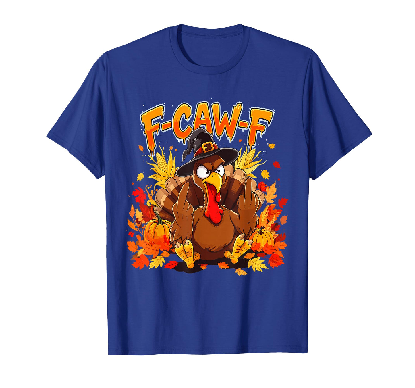 F-CAW-F Thanksgiving Turkey Adult Humor Fall Gathering T-Shirt