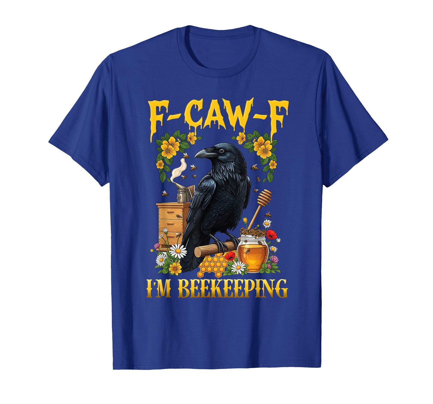 F-Caw-F Black Crow Funny Raven Saying for Beekeeping T-Shirt